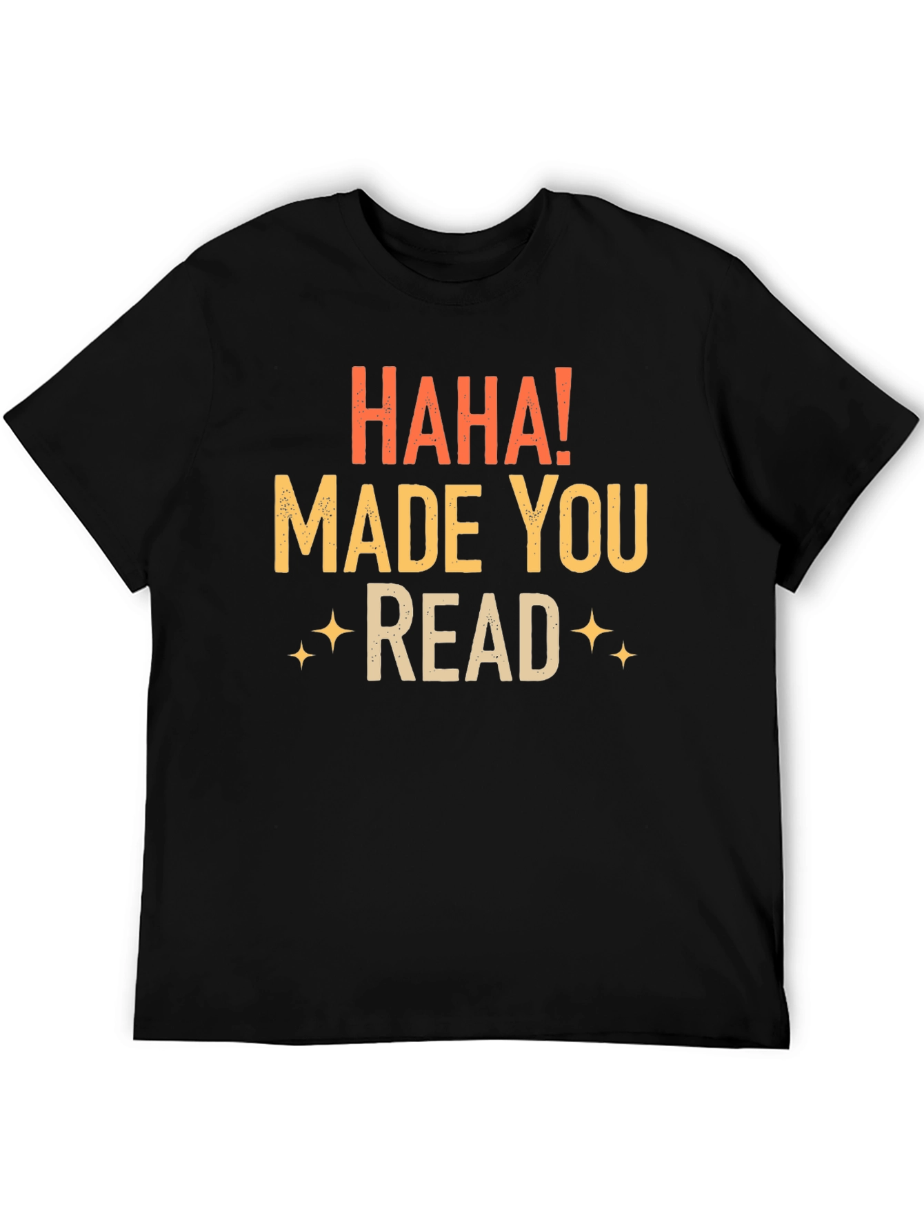 Haha! Made You Read Black T-Shirt