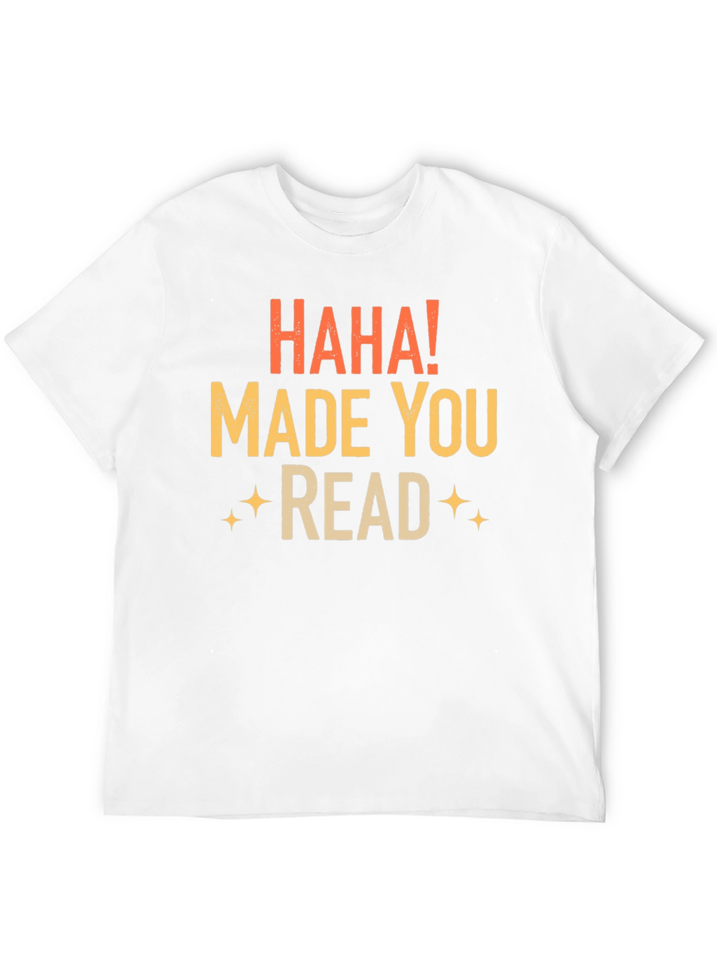 Haha! Made You Read Black T-Shirt