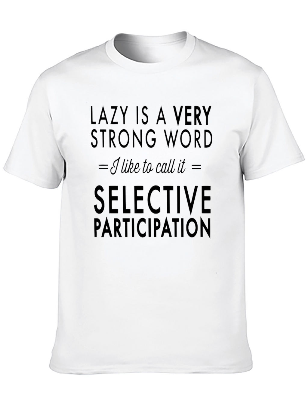 Lazy is a Very Strong Word Graphic Tee