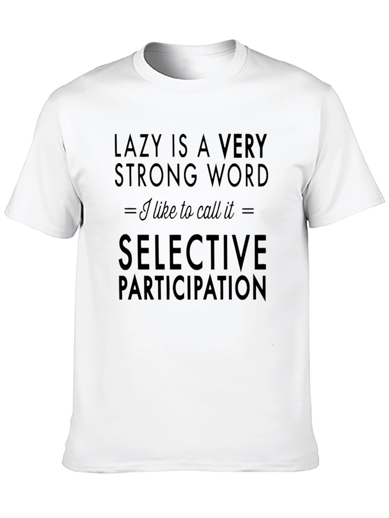 Lazy is a Very Strong Word Graphic Tee