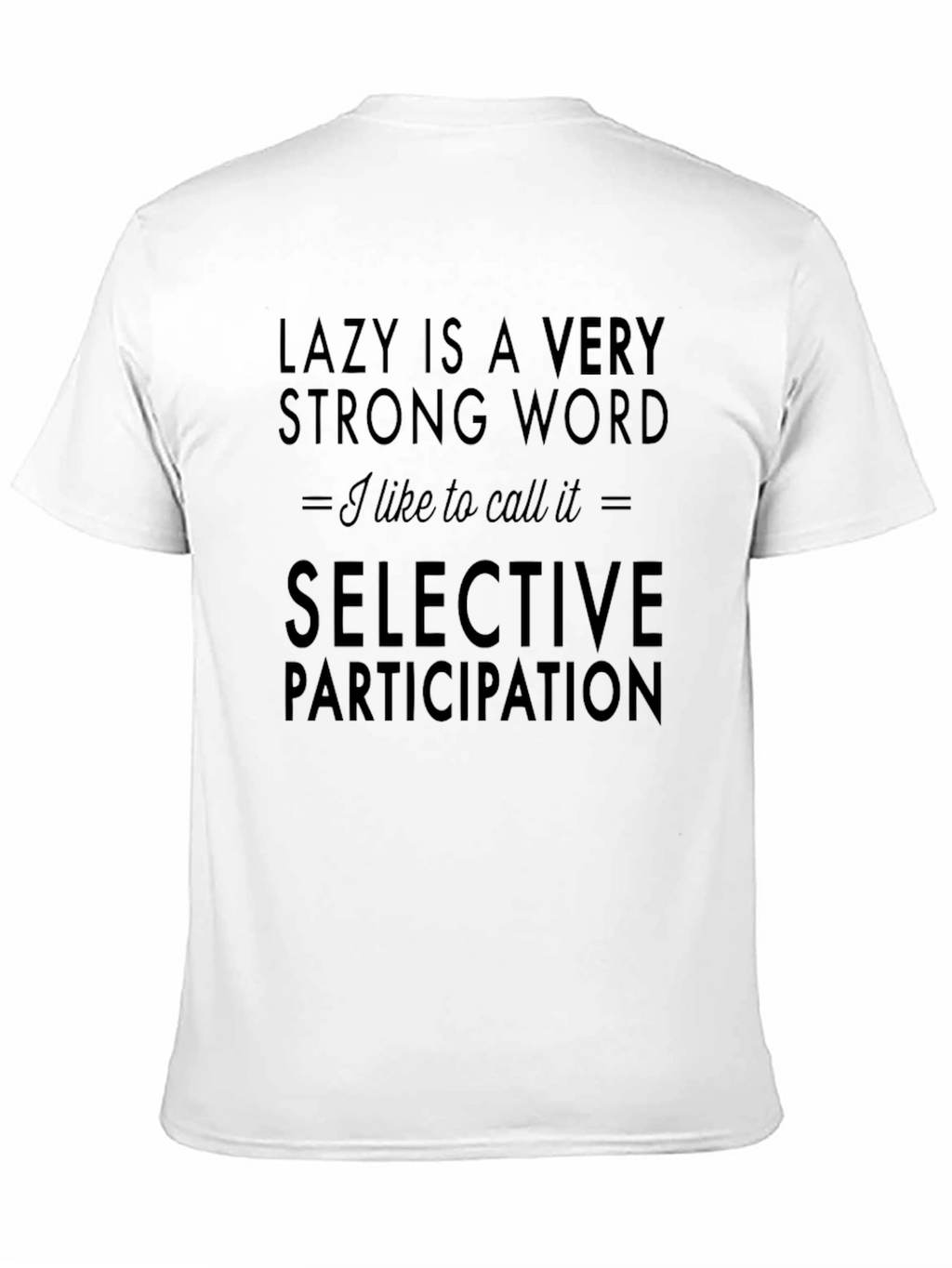 Lazy is a Very Strong Word Graphic Tee