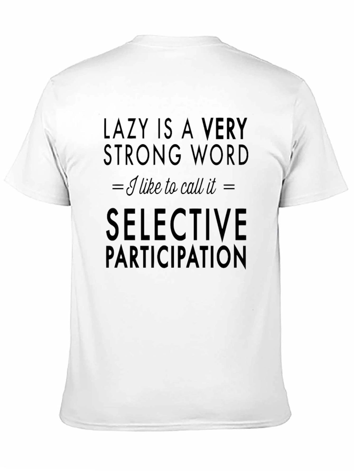 Lazy is a Very Strong Word Graphic Tee