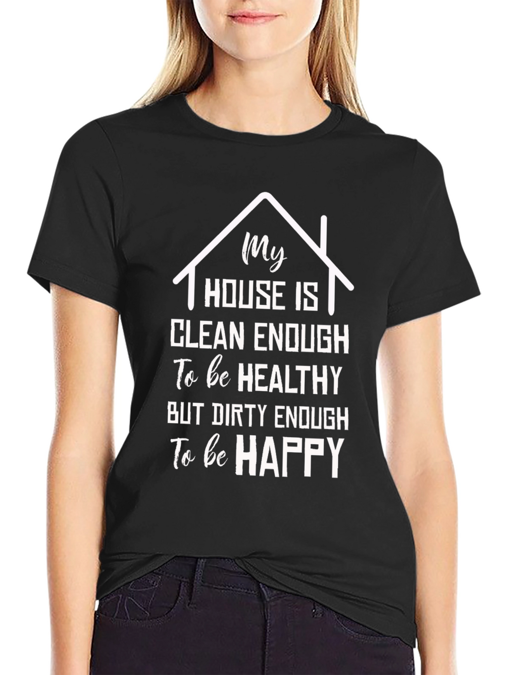 Funny House Clean Enough T-Shirt