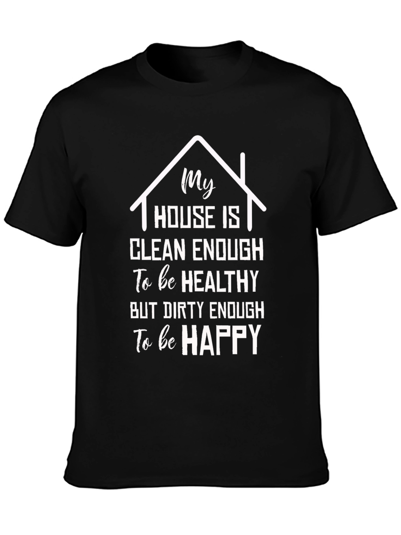 Funny House Clean Enough T-Shirt