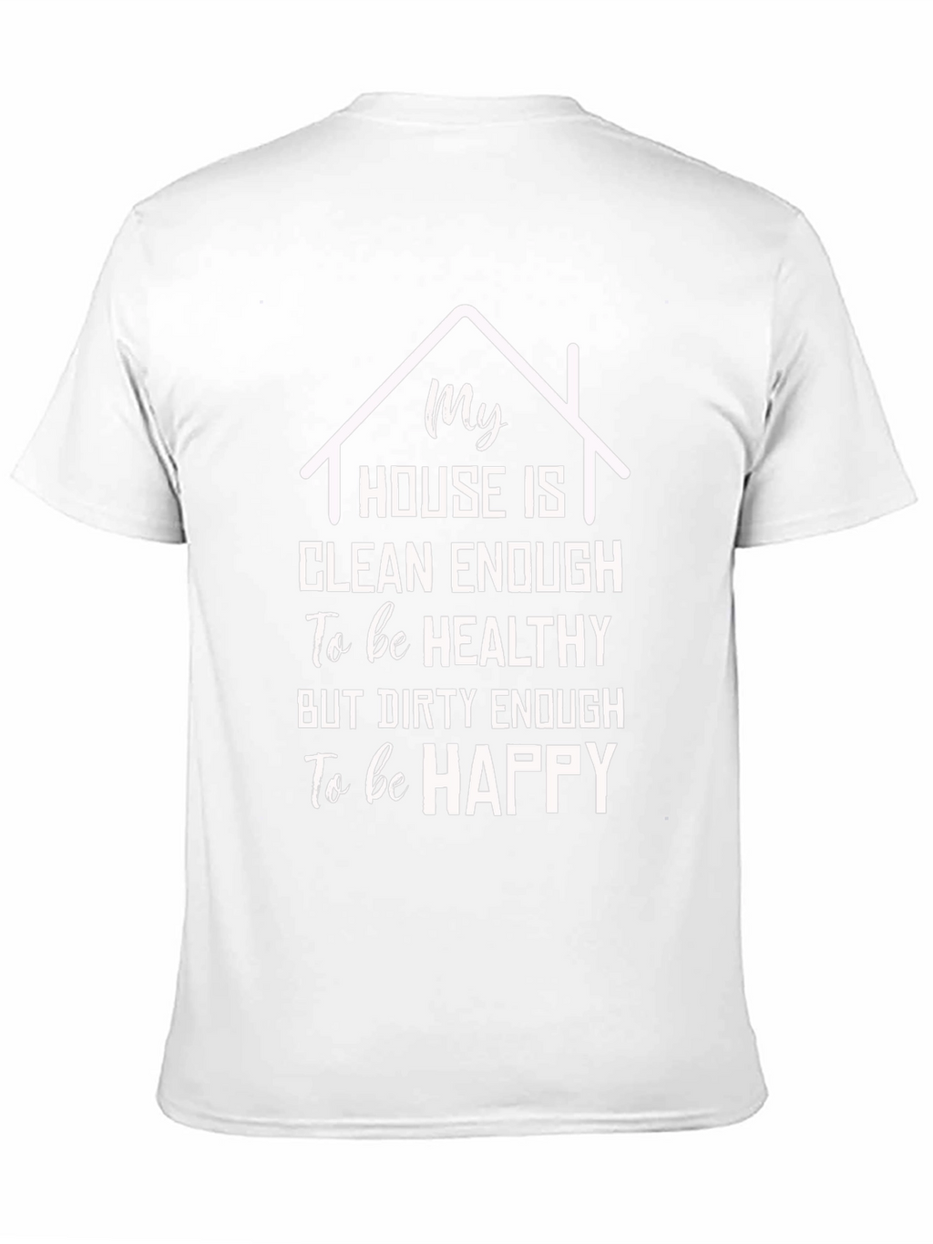 Funny House Clean Enough T-Shirt