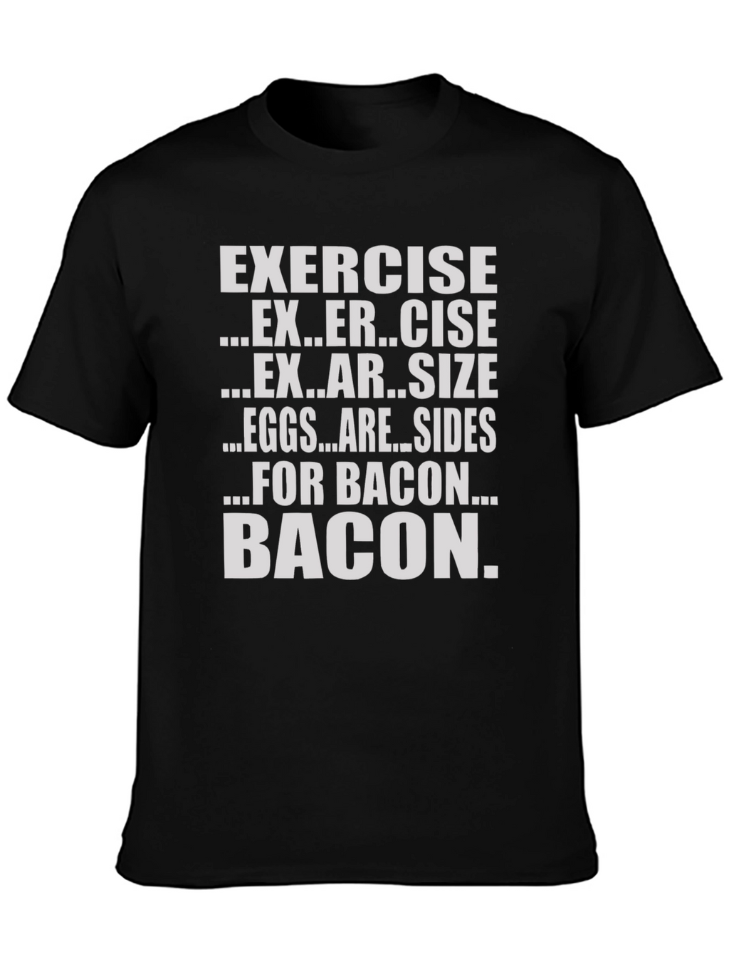 Bacon Over Exercise Funny Graphic T-Shirt