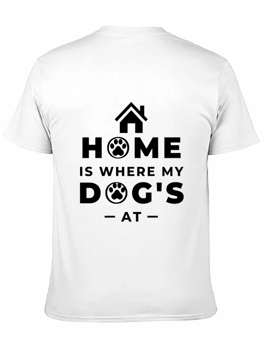 Home is Where My Dog Is T-Shirt