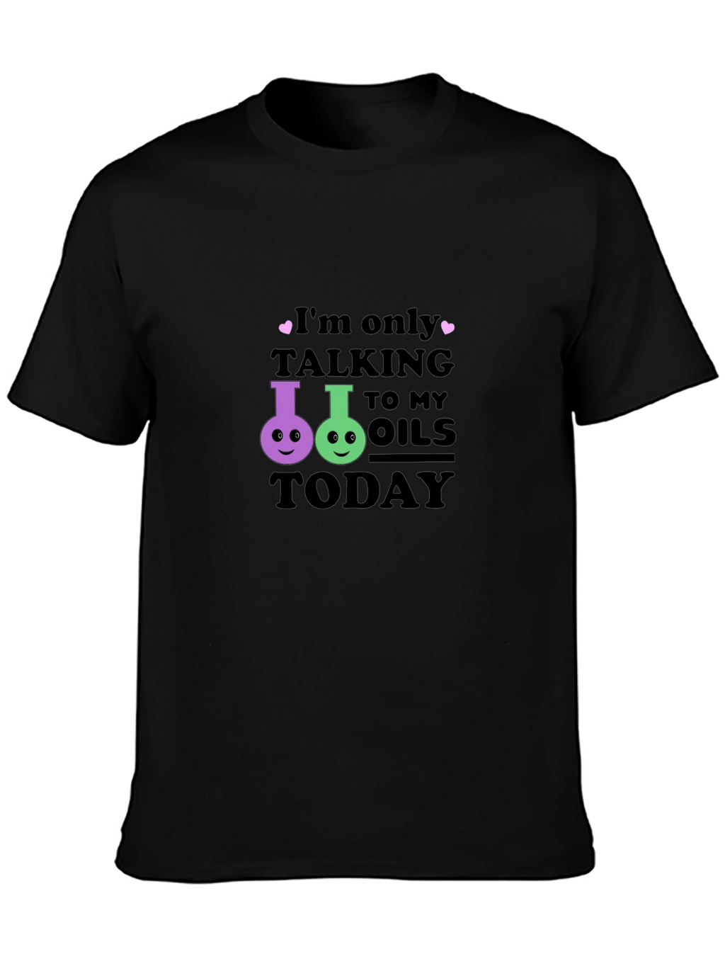 Im Only Talking to My Oils Today Black T-Shirt