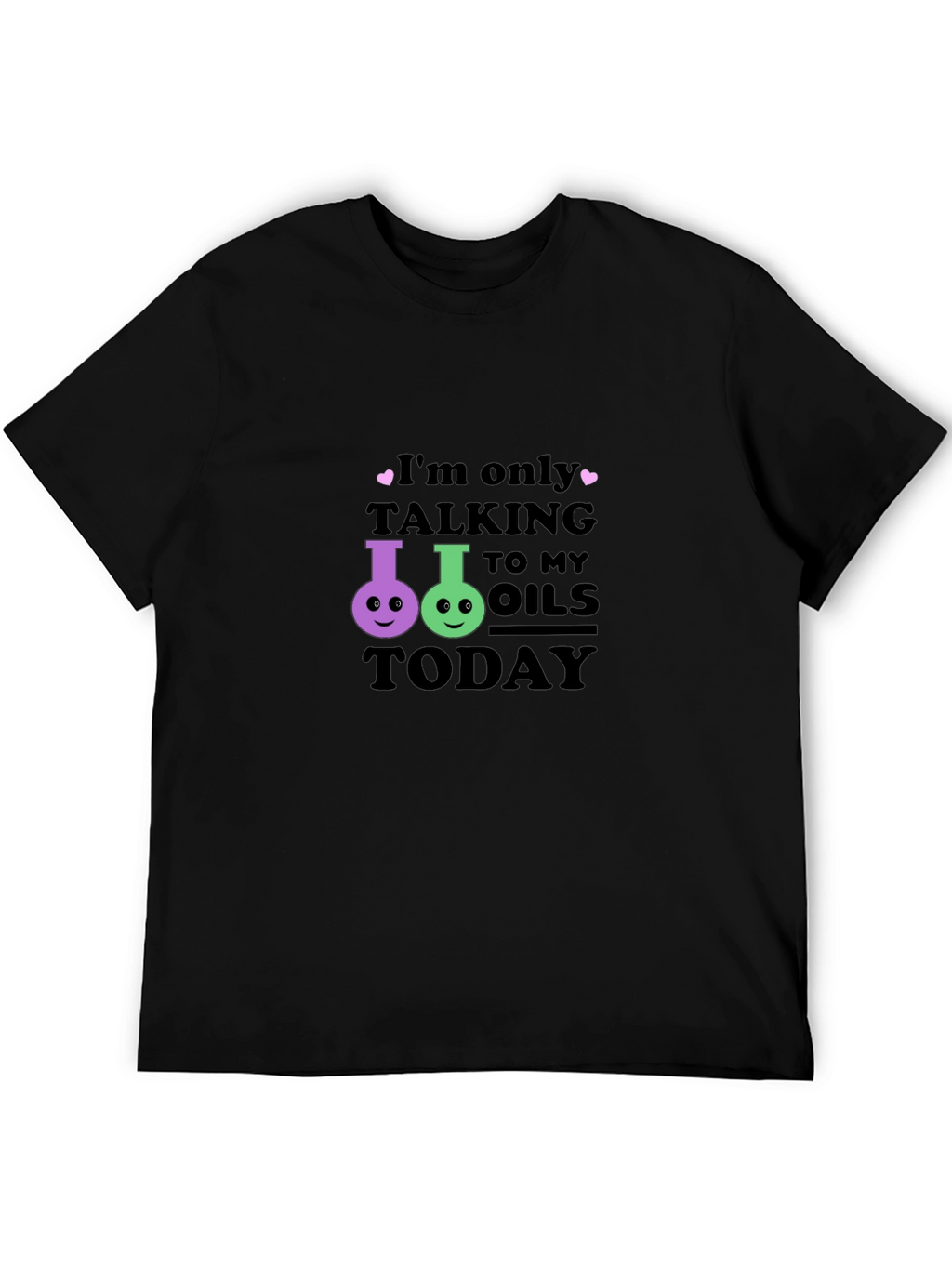 Im Only Talking to My Oils Today Black T-Shirt