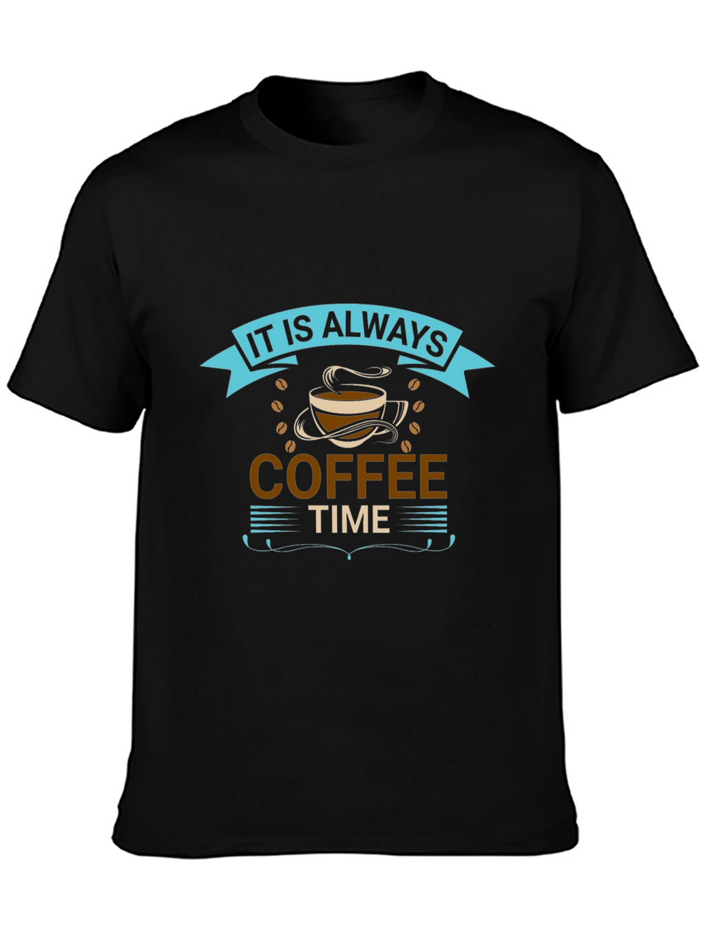 It is Always Coffee Time Graphic T-Shirt