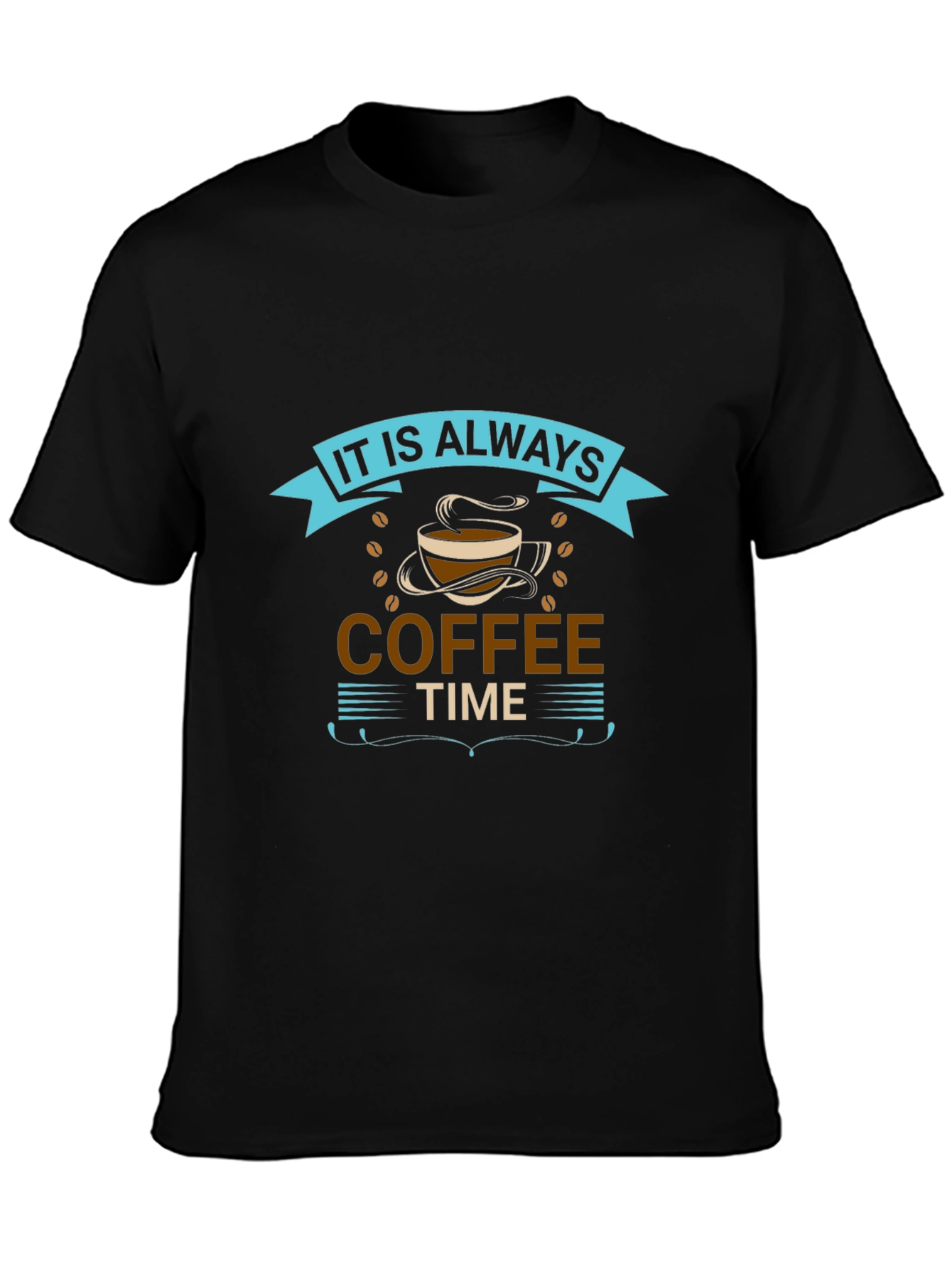 It is Always Coffee Time Graphic T-Shirt