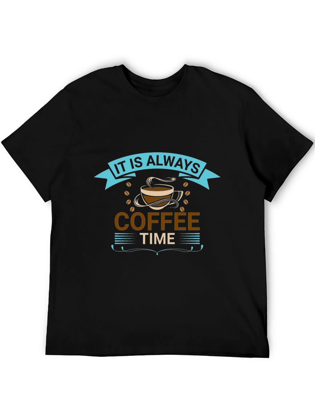 It is Always Coffee Time Graphic T-Shirt