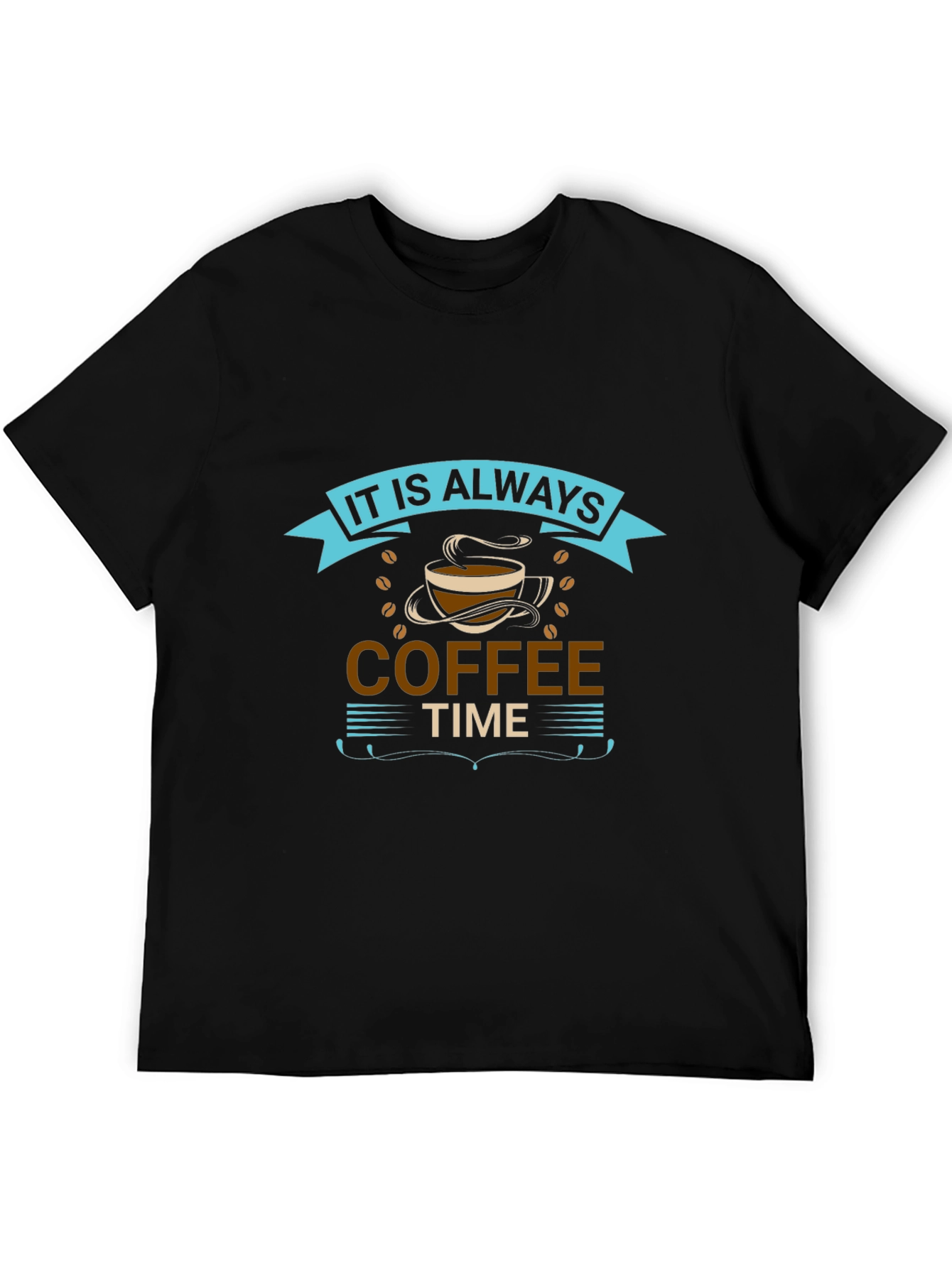 It is Always Coffee Time Graphic T-Shirt