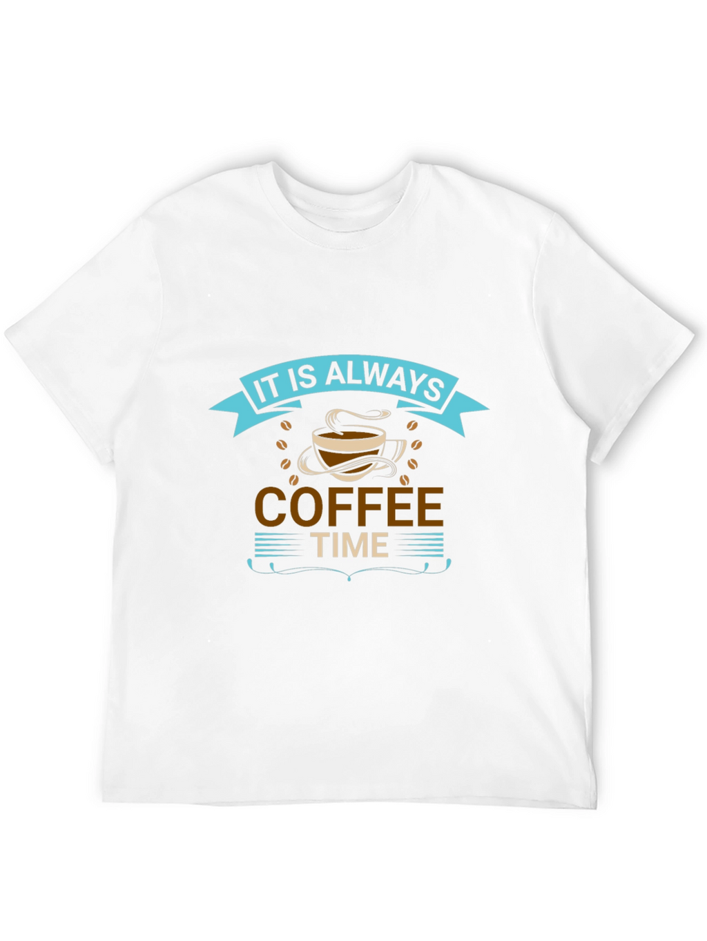 It is Always Coffee Time Graphic T-Shirt