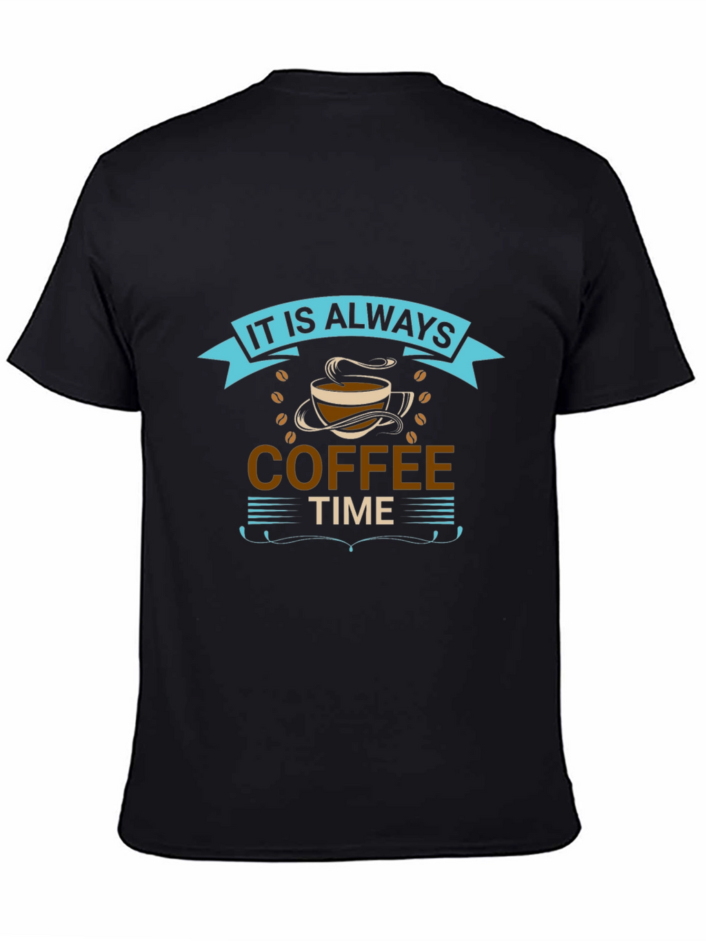 It is Always Coffee Time Graphic T-Shirt