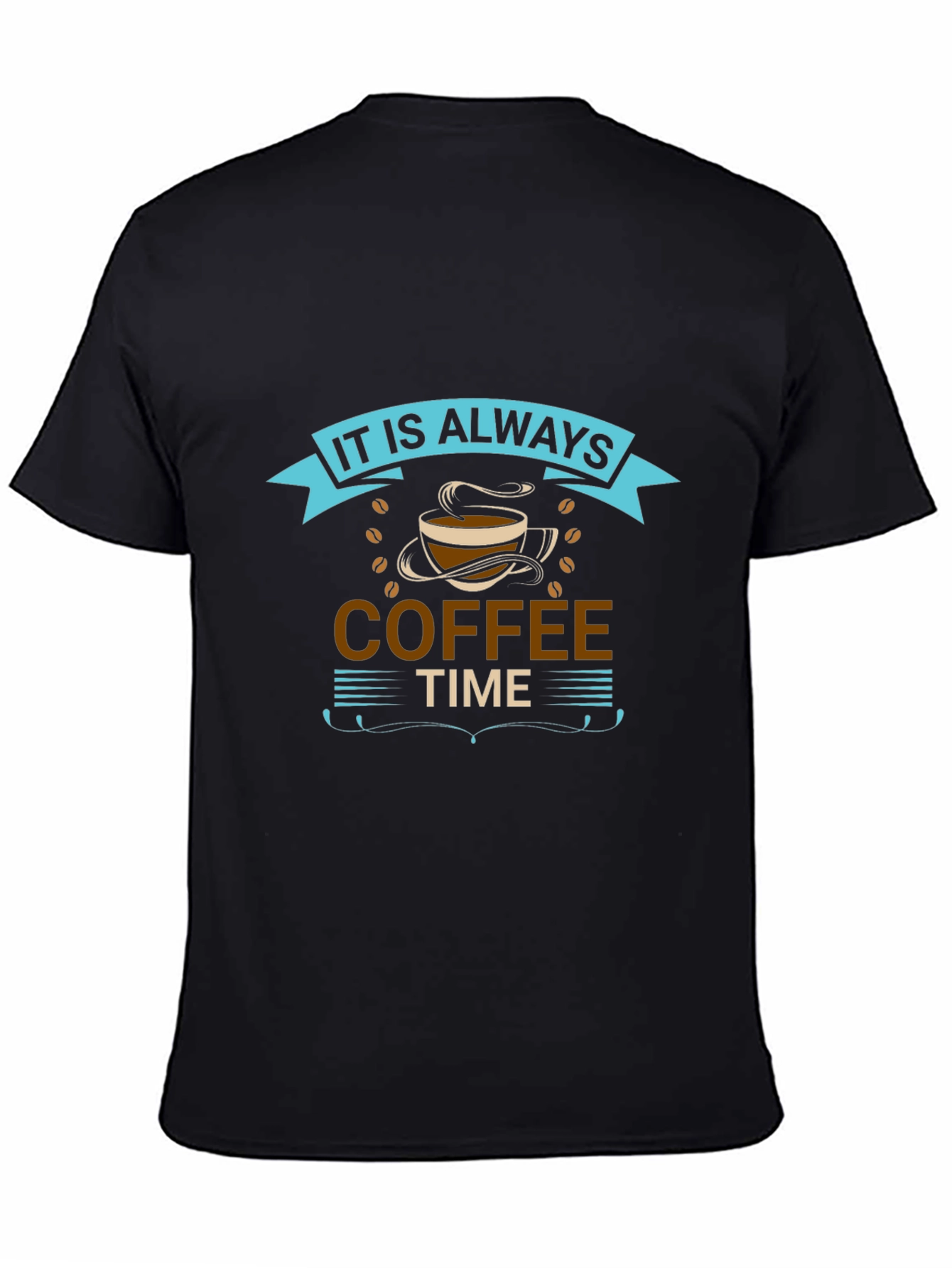 It is Always Coffee Time Graphic T-Shirt