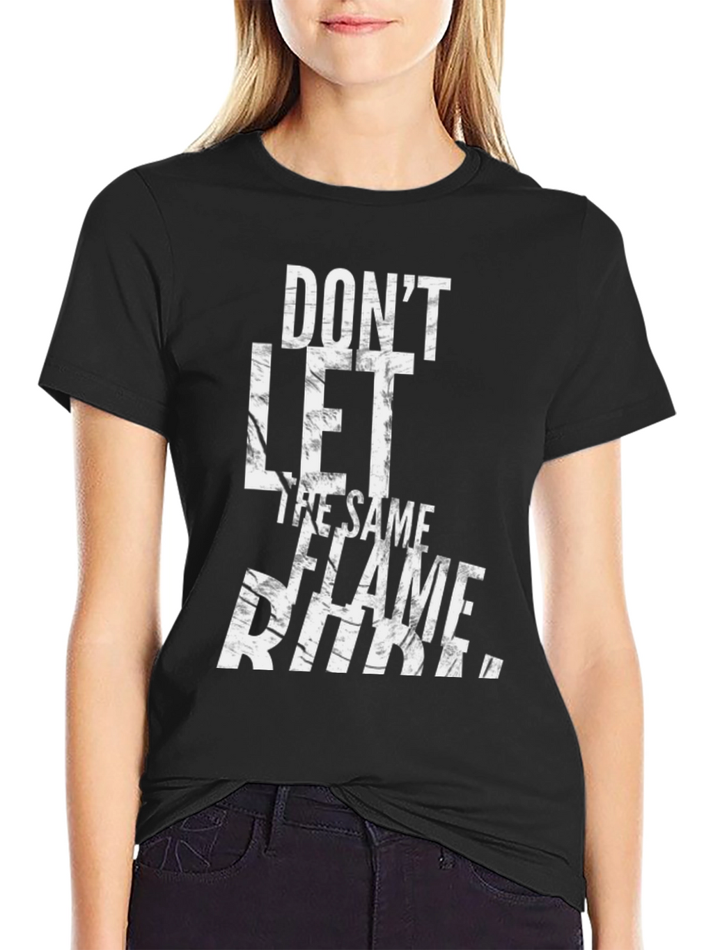 Dont Let The Same Flame Burn You T-Shirt