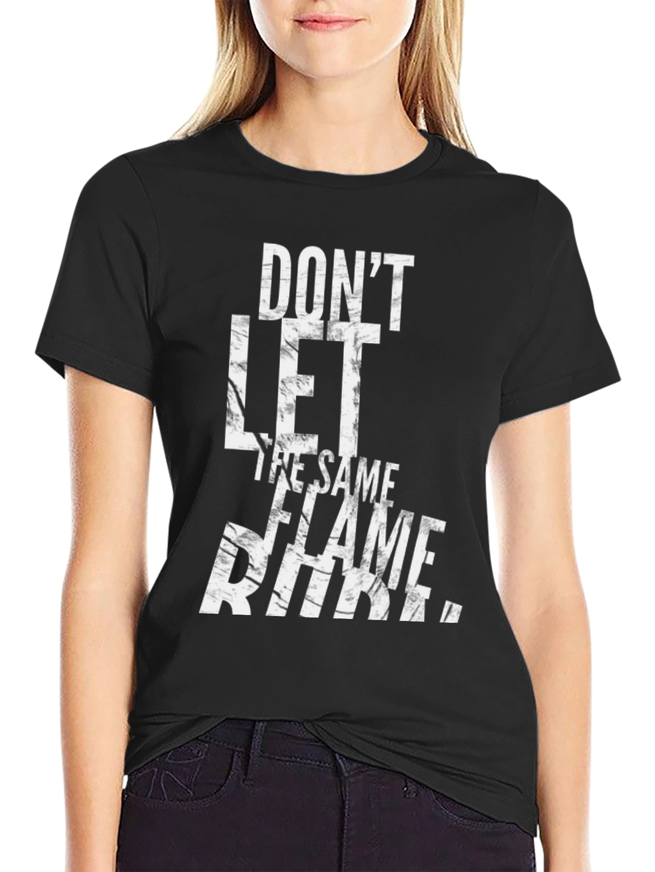 Dont Let The Same Flame Burn You T-Shirt