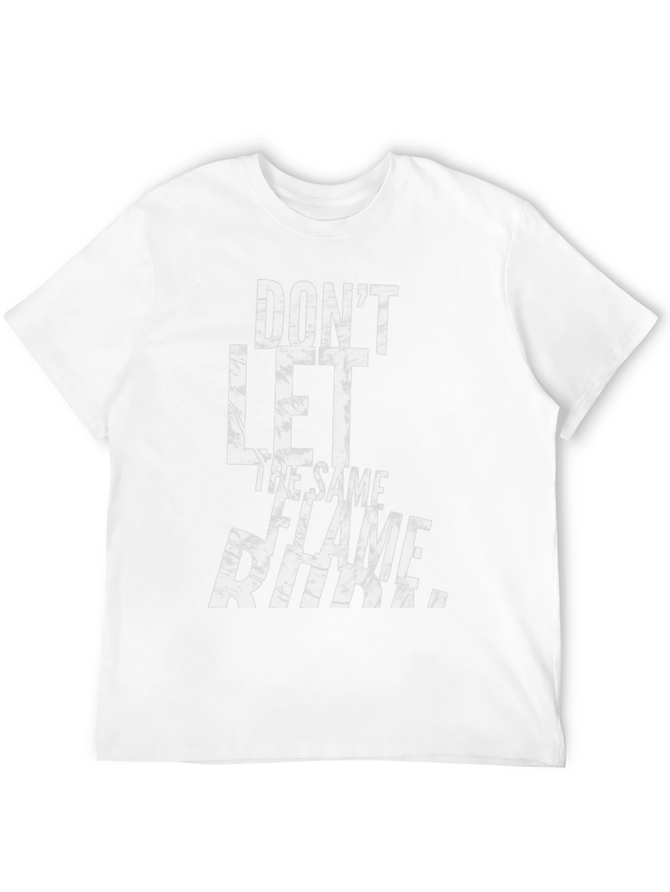 Dont Let The Same Flame Burn You T-Shirt