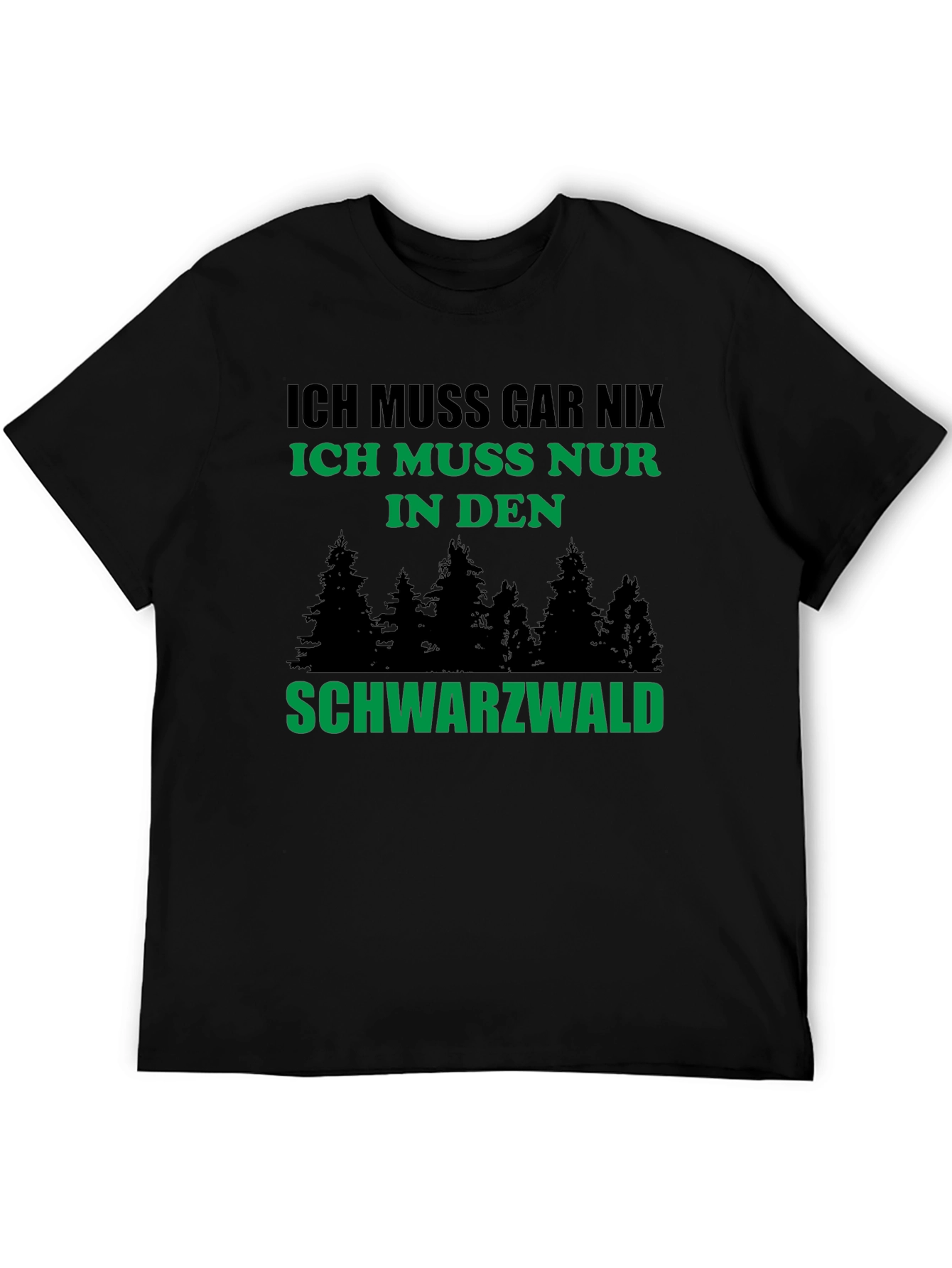 Black Forest Germany T-Shirt - Ich Muss Gar Nix