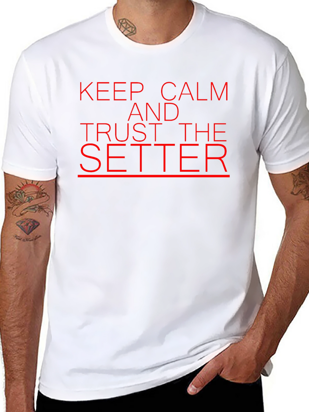 Keep Calm and Trust the Setter T-Shirt