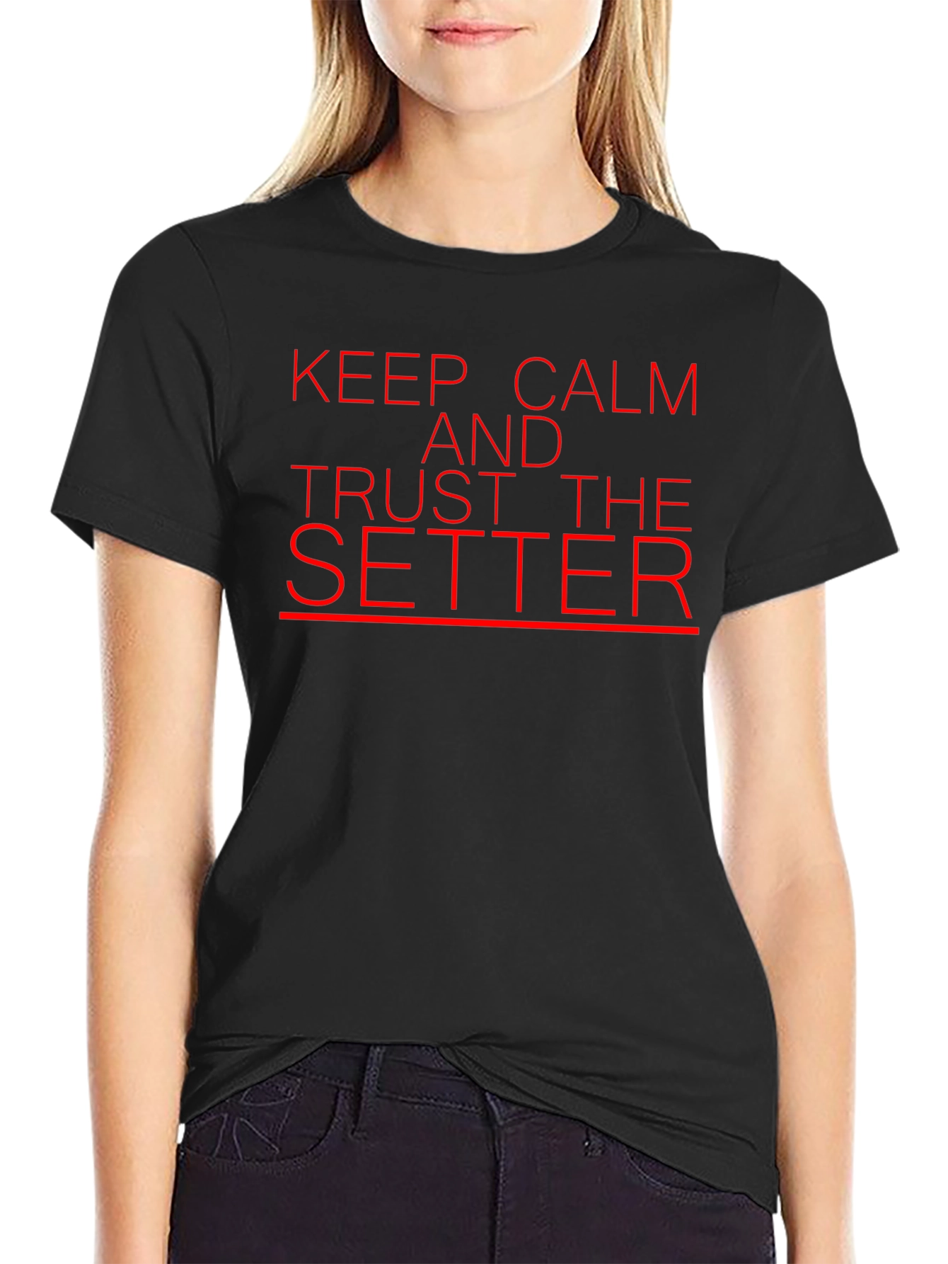Keep Calm and Trust the Setter T-Shirt