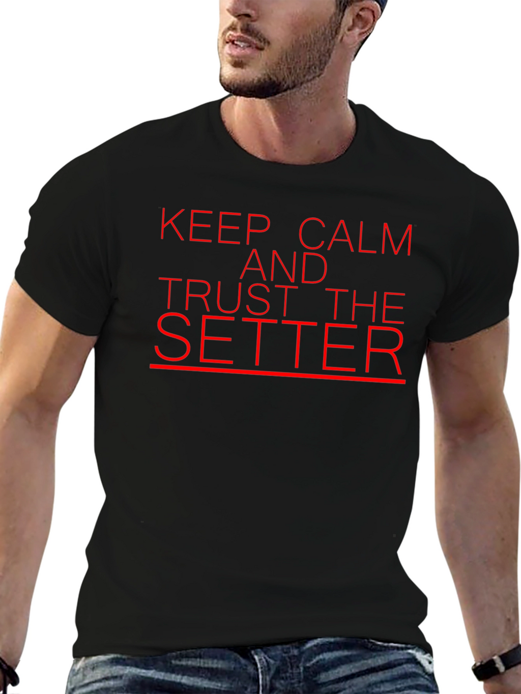 Keep Calm and Trust the Setter T-Shirt