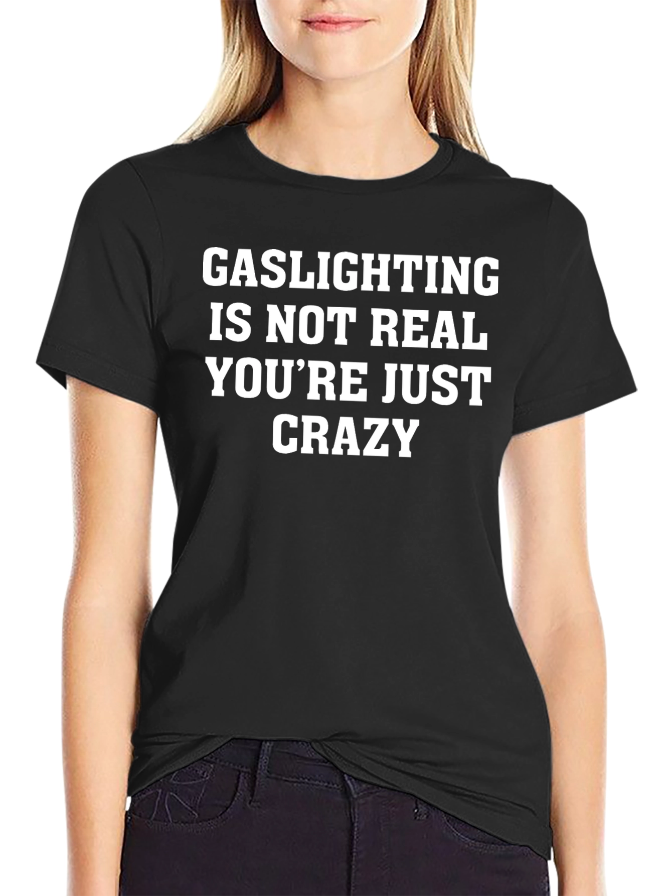 Gaslighting Is Not Real T-Shirt