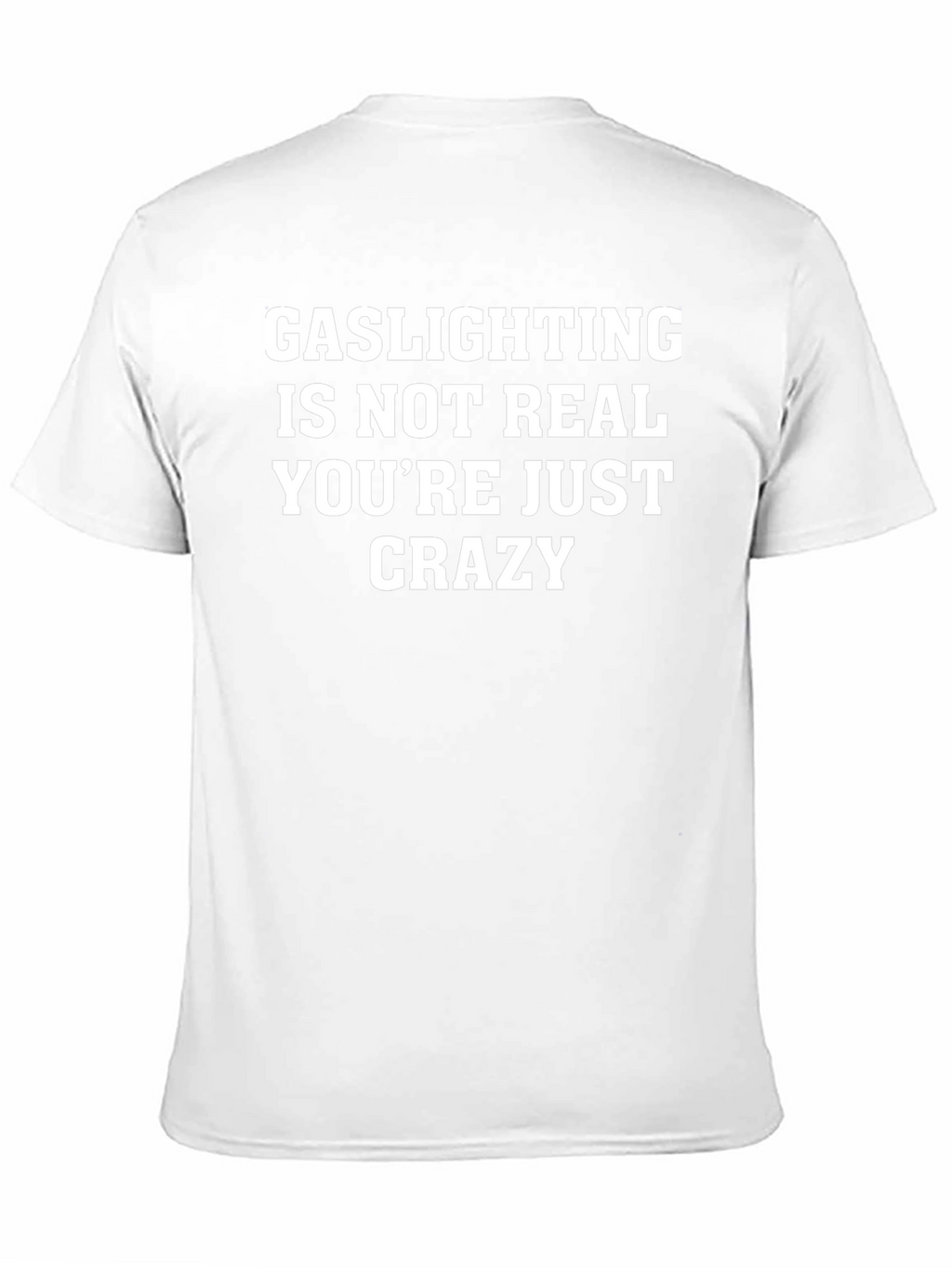 Gaslighting Is Not Real T-Shirt