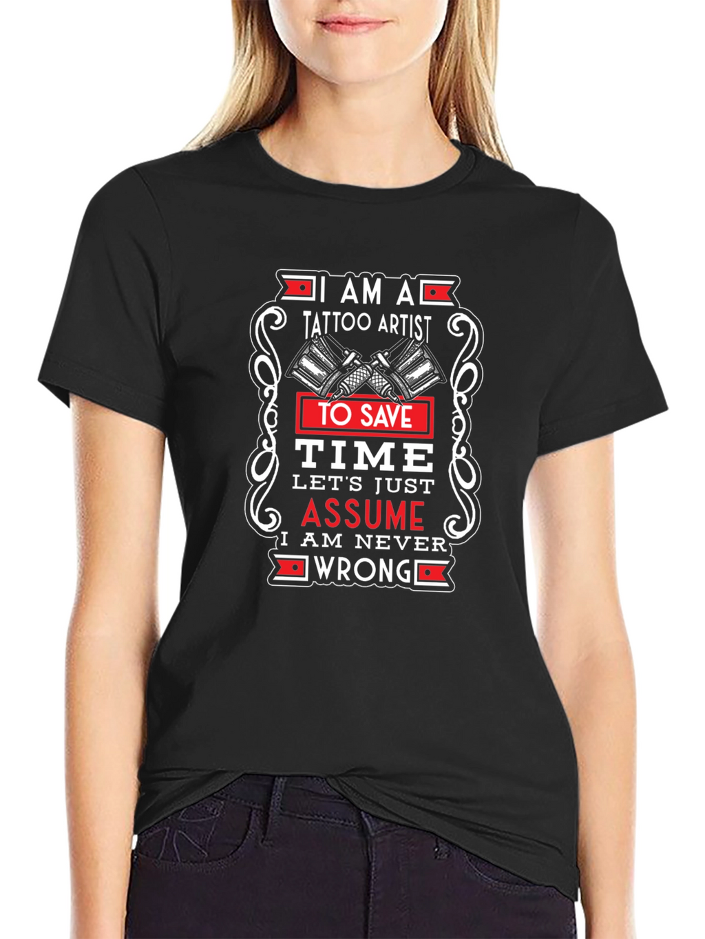 Tattoo Artist Graphic T-Shirt - Assume Im Right!