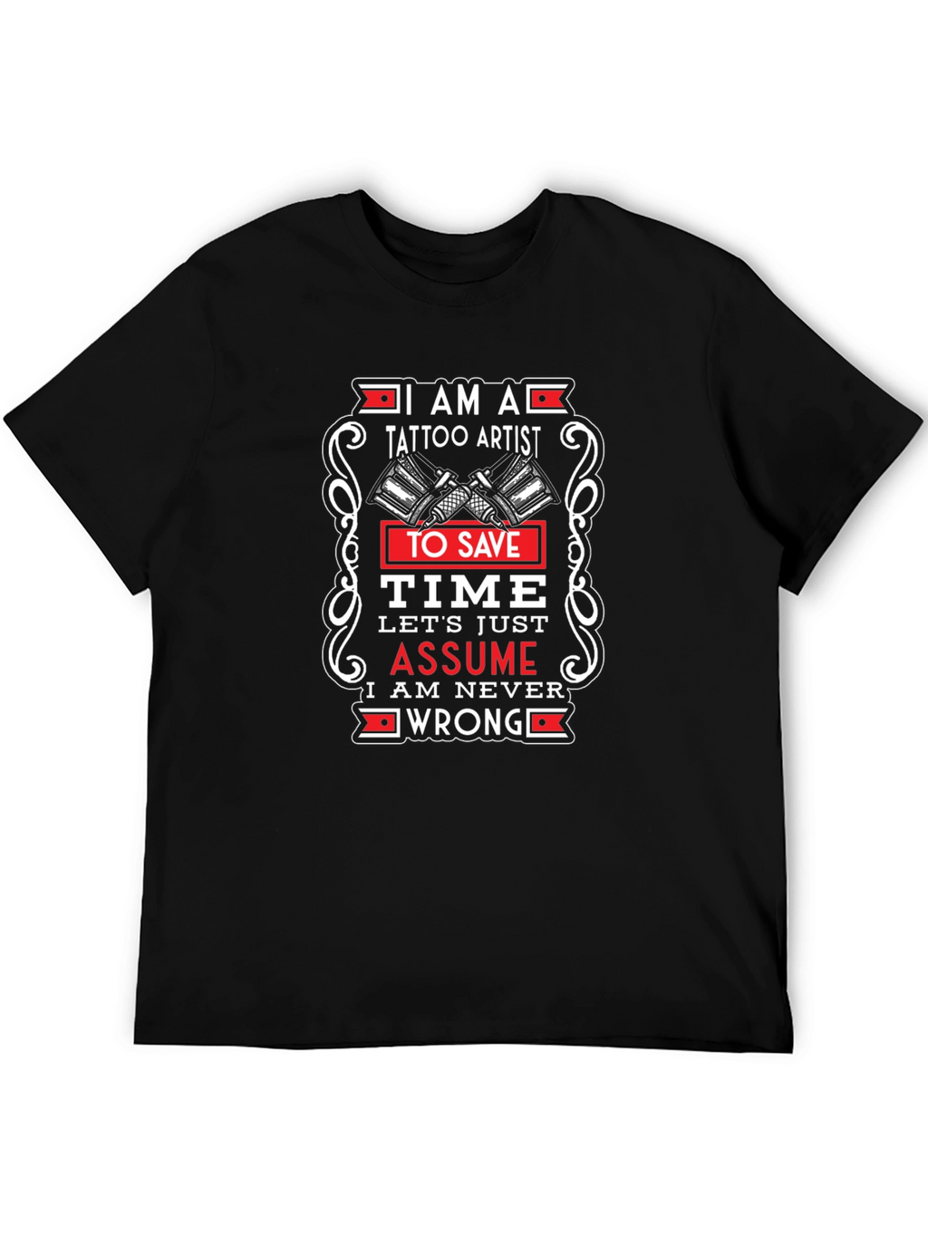 Tattoo Artist Graphic T-Shirt - Assume Im Right!