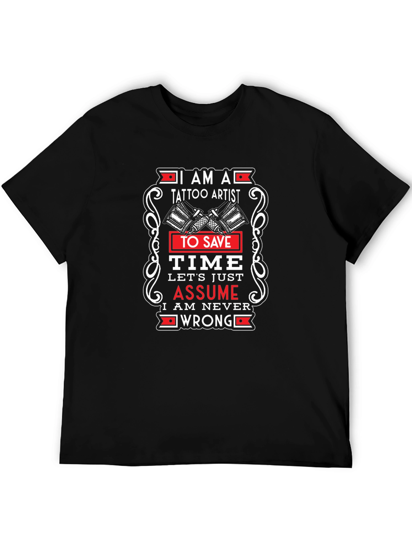 Tattoo Artist Graphic T-Shirt - Assume Im Right!
