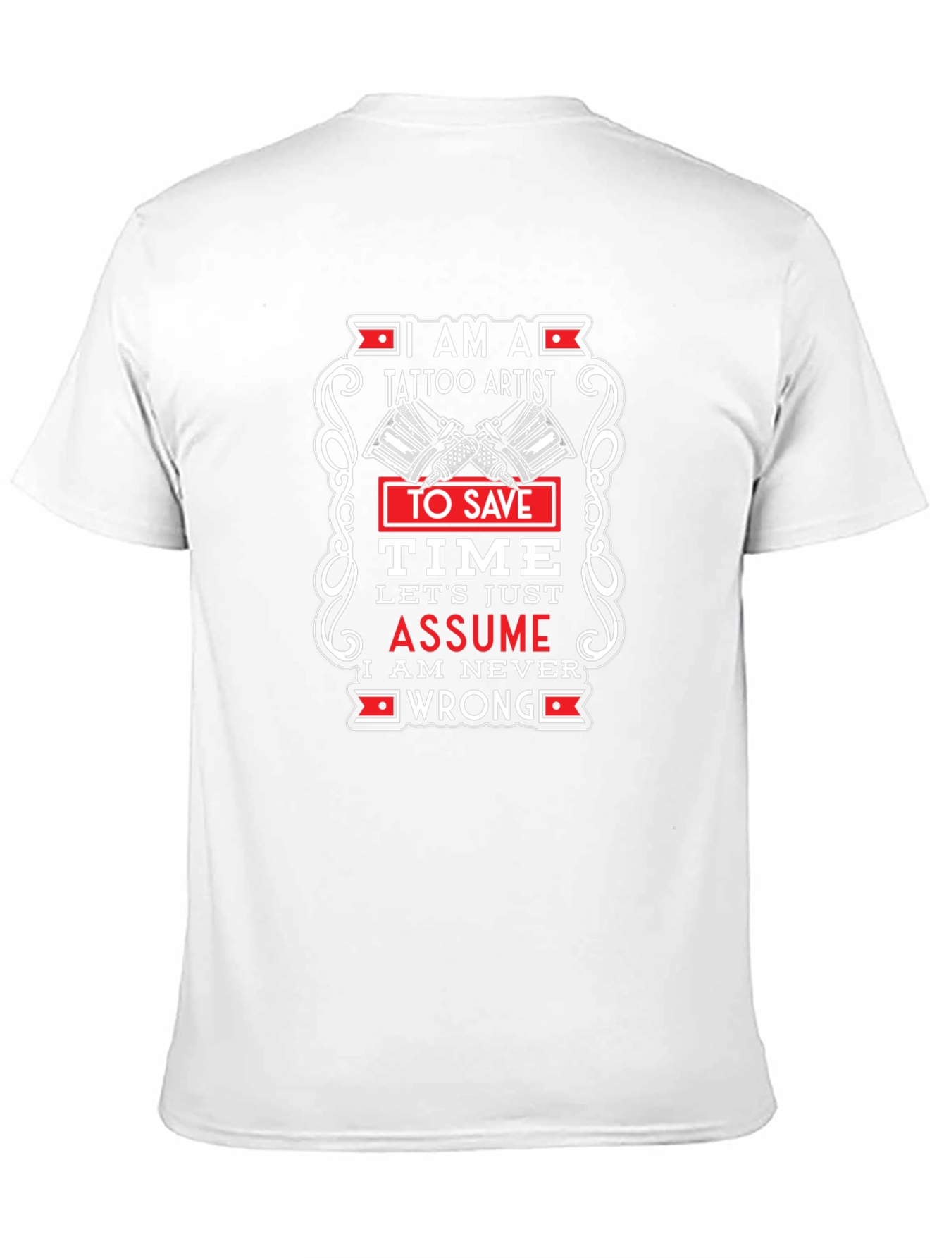 Tattoo Artist Graphic T-Shirt - Assume Im Right!