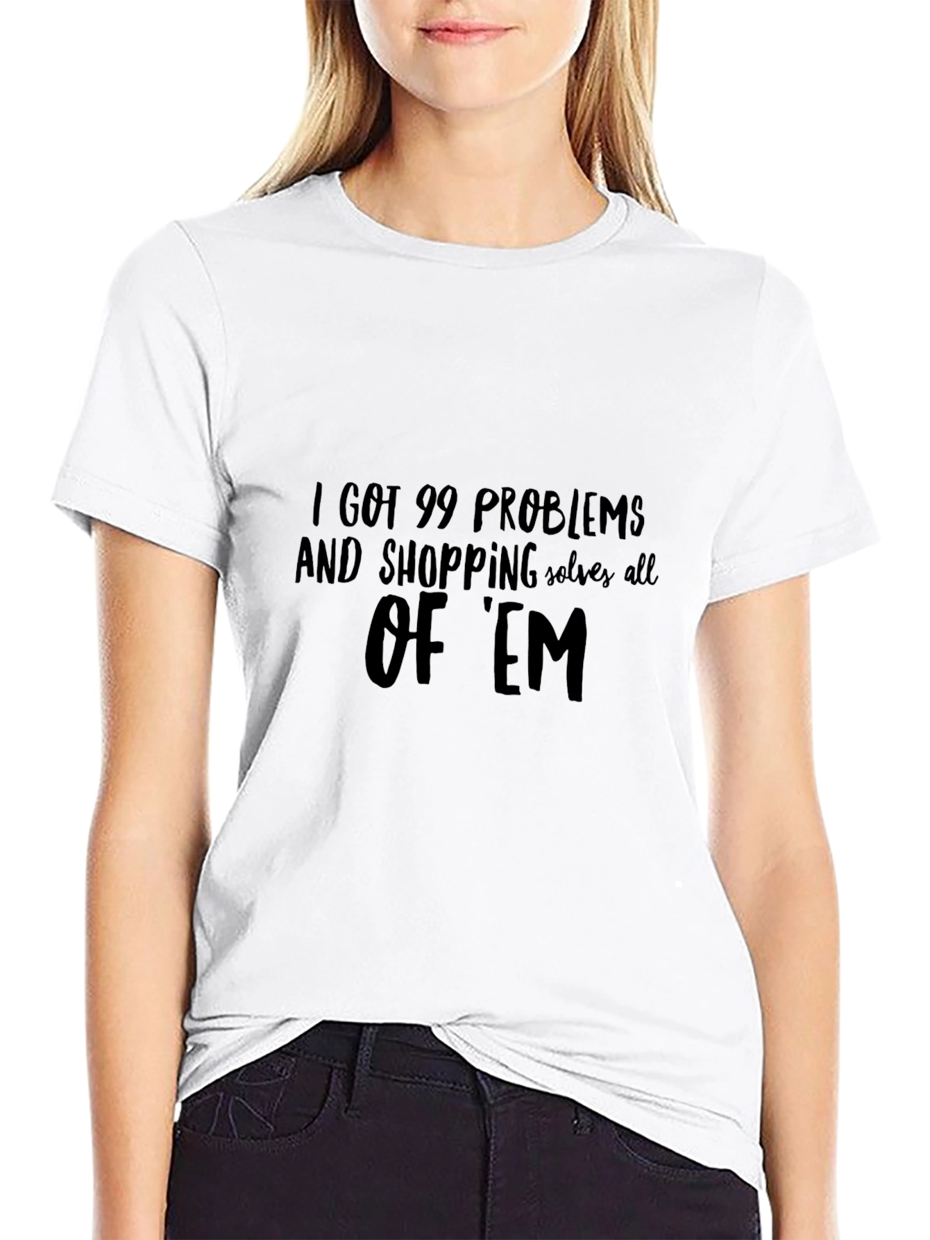 99 Problems Shopping T-Shirt