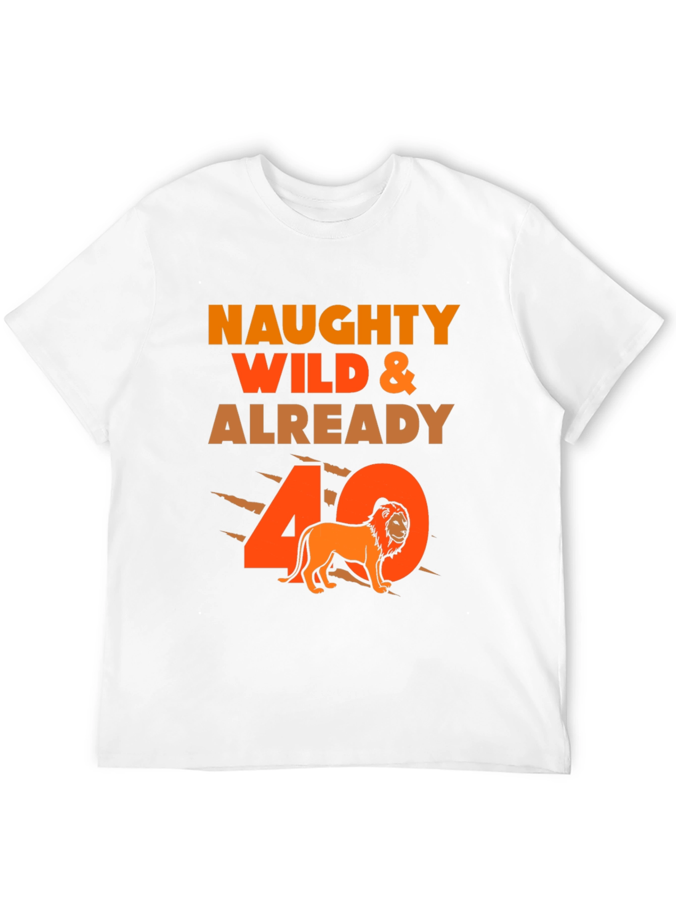 Naughty Wild & Already 40 T-Shirt