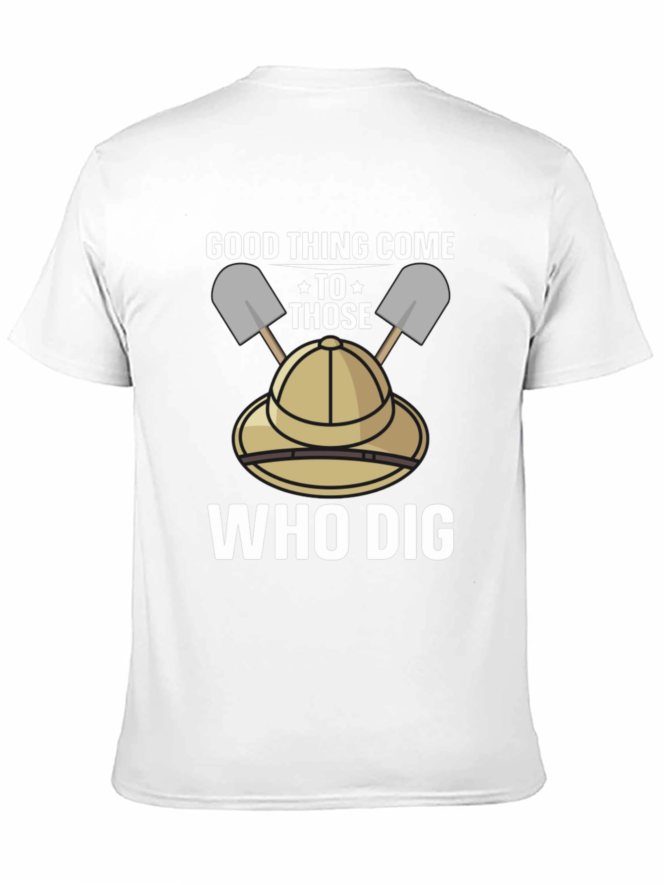 Good Thing Come To Those Who Dig T-Shirt
