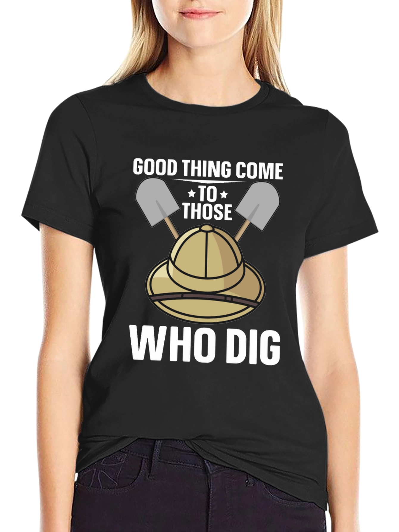 Good Thing Come To Those Who Dig T-Shirt