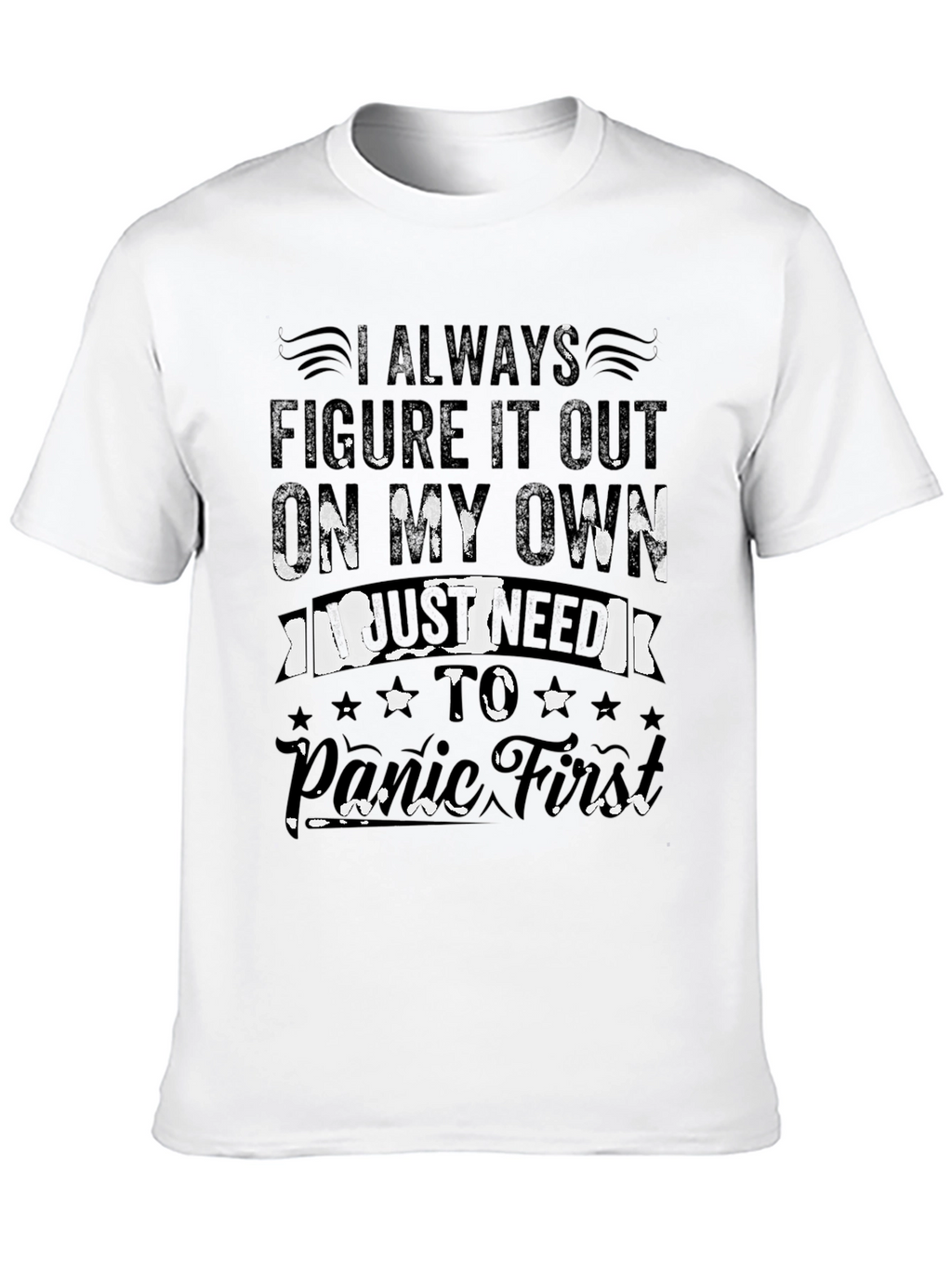 I Always Panic First T-Shirt Humor Tee