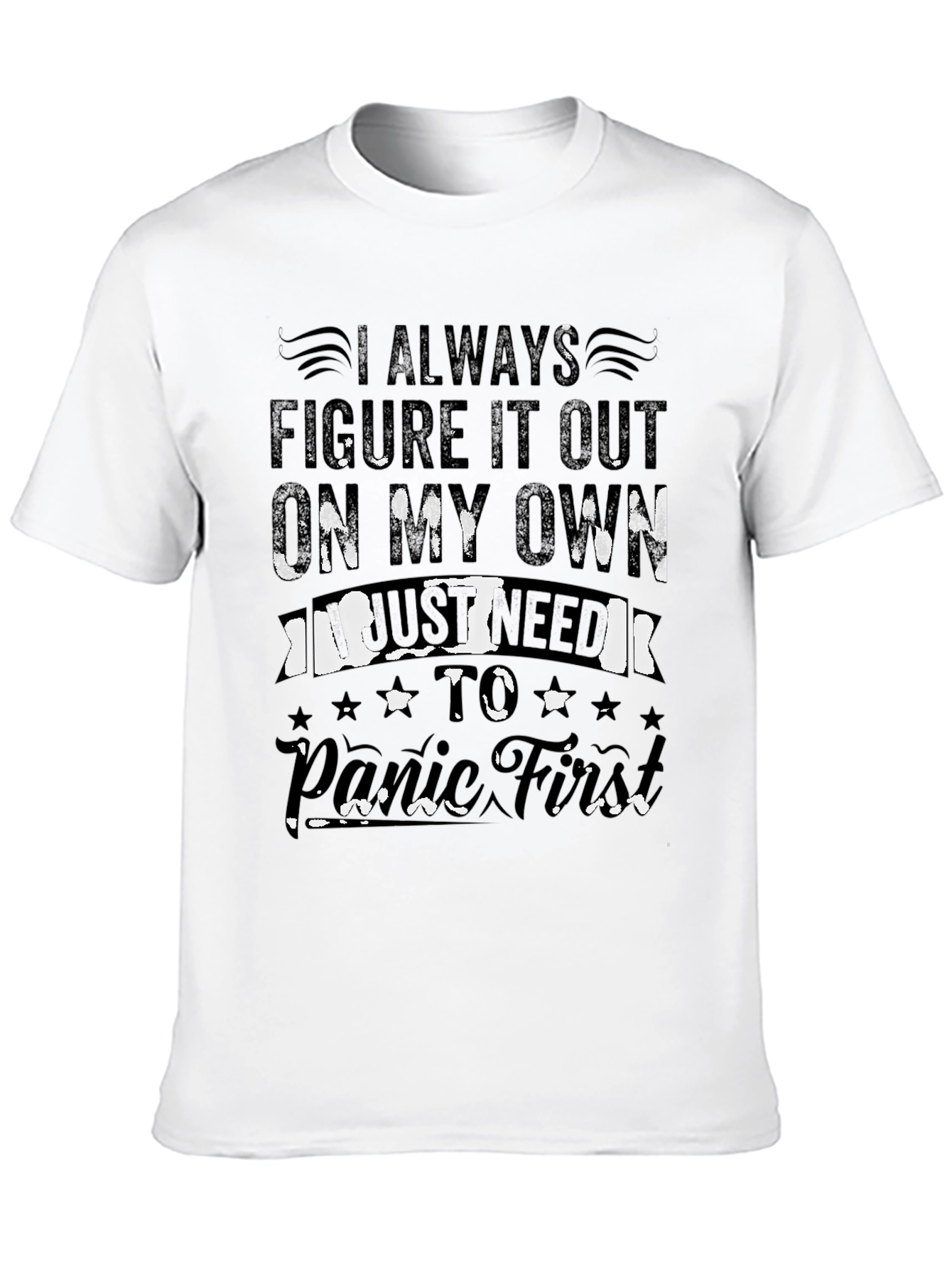 I Always Panic First T-Shirt Humor Tee