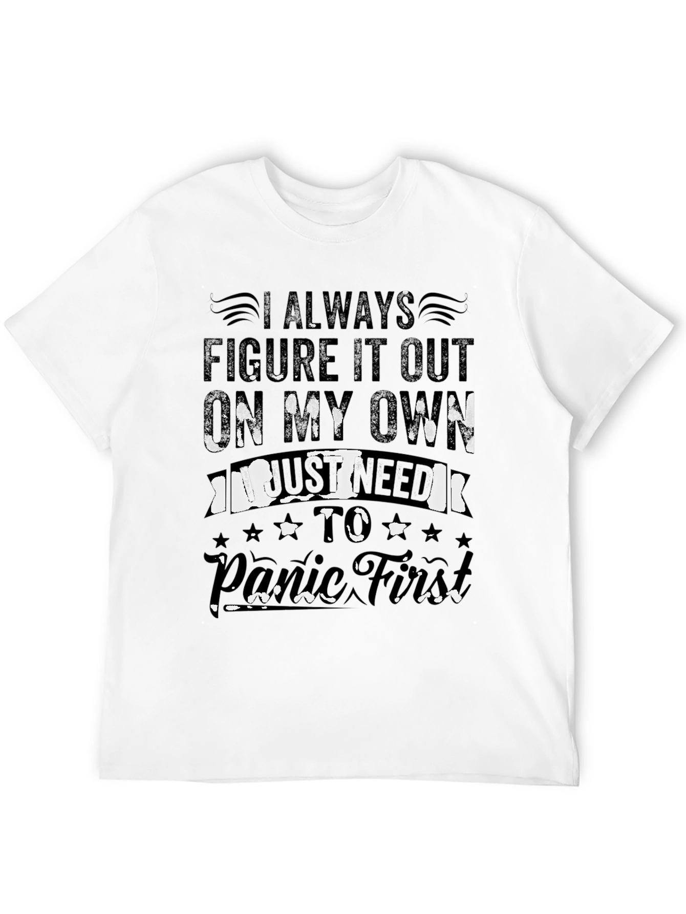 I Always Panic First T-Shirt Humor Tee