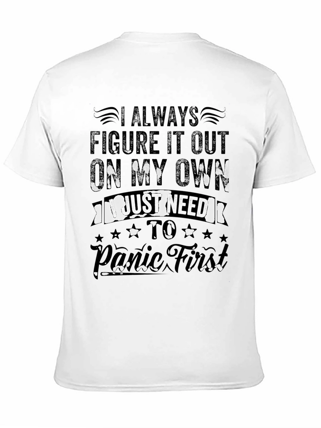 I Always Panic First T-Shirt Humor Tee