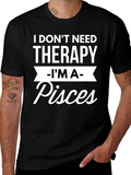 I Dont Need Therapy Im A Pisces T-Shirt
