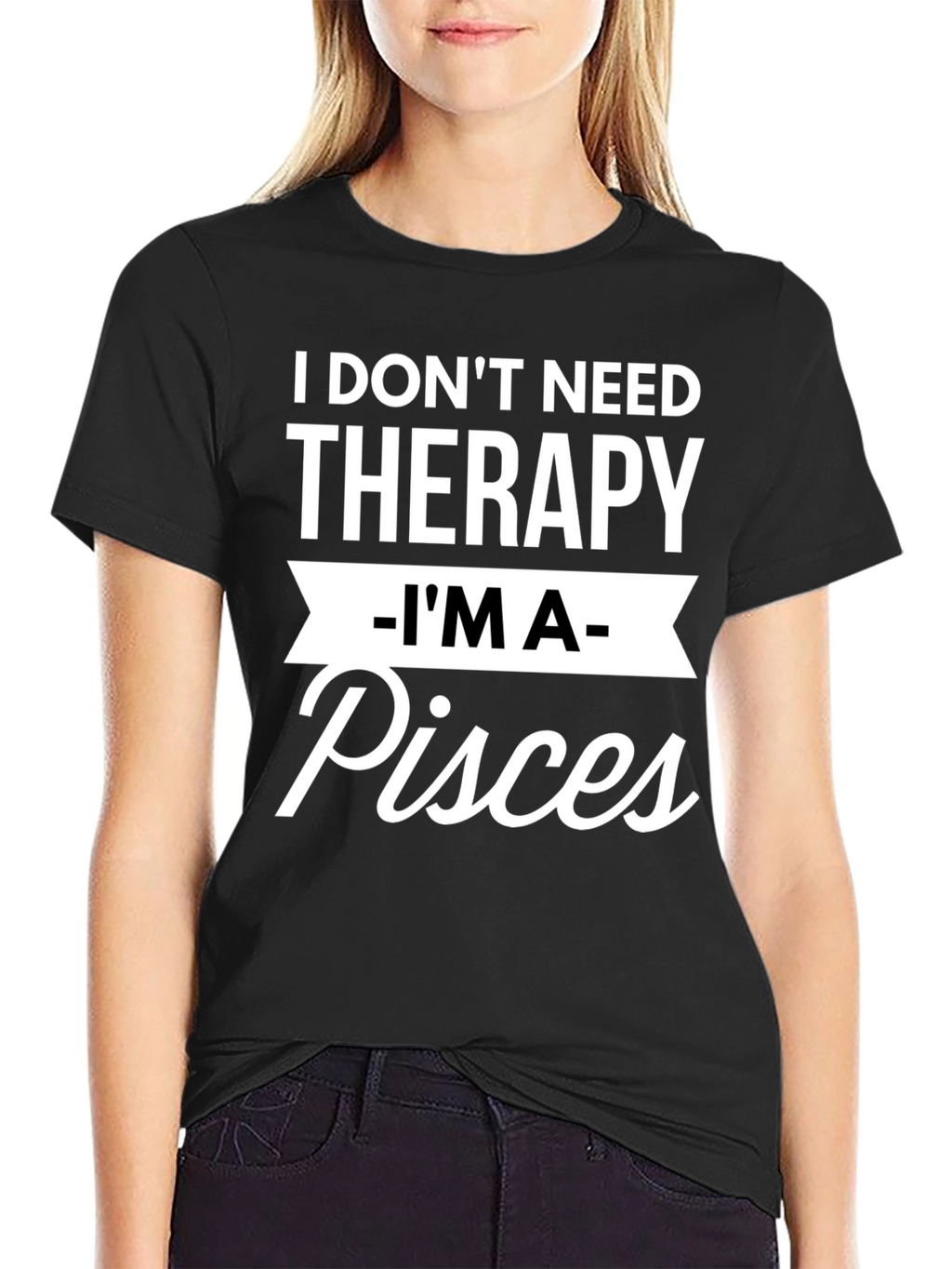 I Dont Need Therapy Im A Pisces T-Shirt