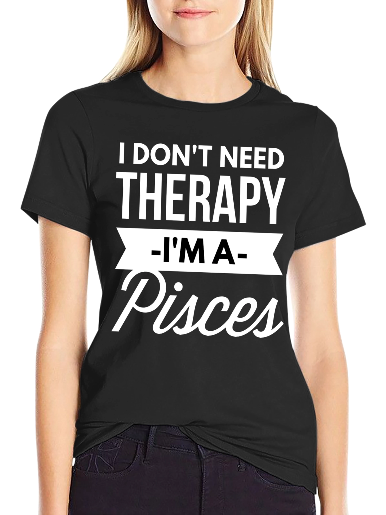 I Dont Need Therapy Im A Pisces T-Shirt
