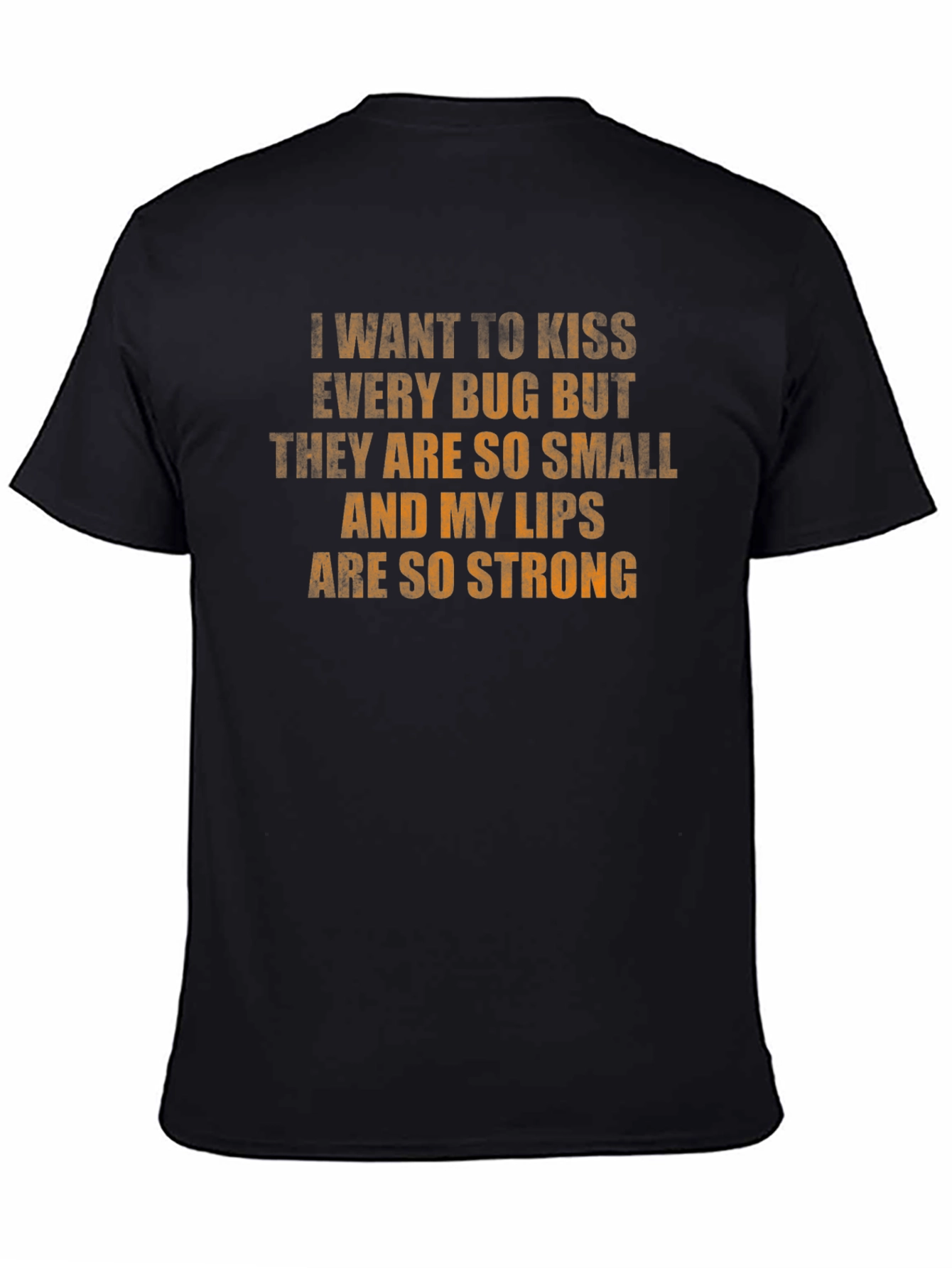 Kiss Every Bug T-Shirt - Strong Lips Funny Tee
