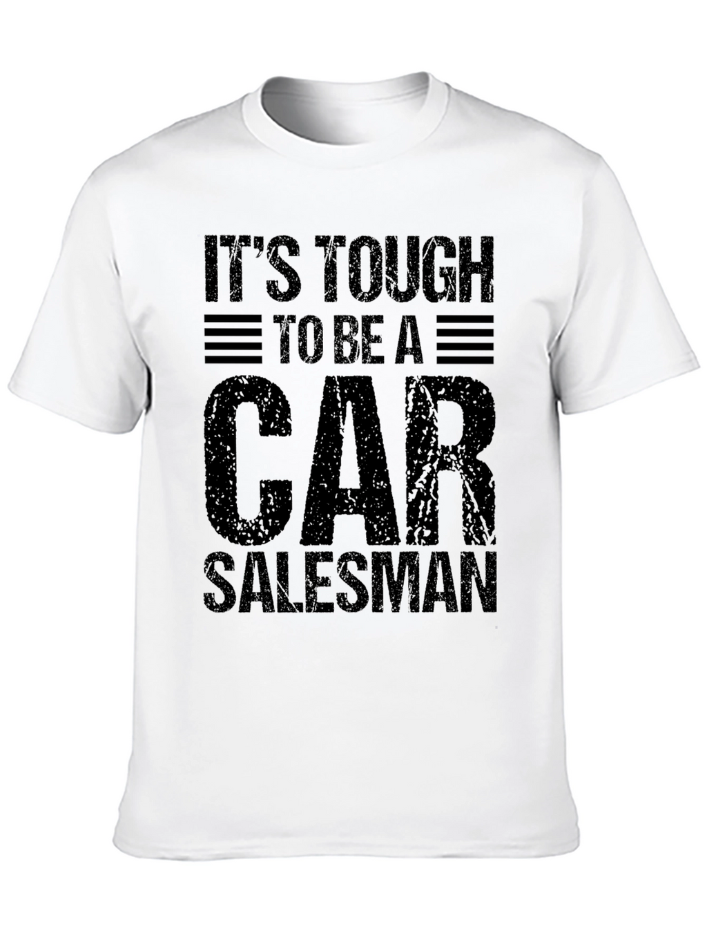 Tough Car Salesman T-Shirt - Funny Sales Job Tee