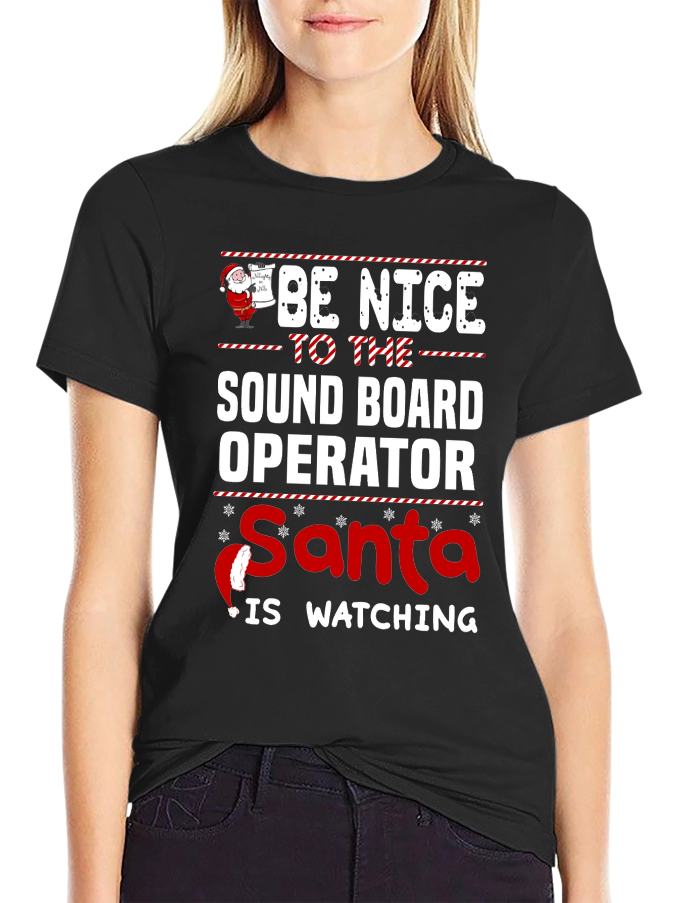 Be Nice to the Sound Board Operator Santa is Watching Christmas T-Shirt
