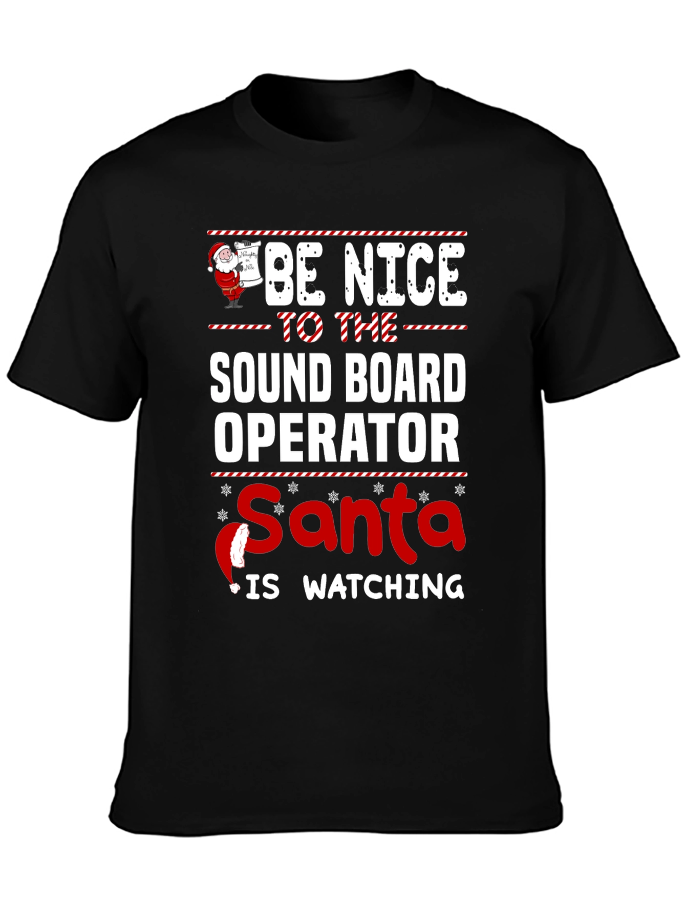 Be Nice to the Sound Board Operator Santa is Watching Christmas T-Shirt
