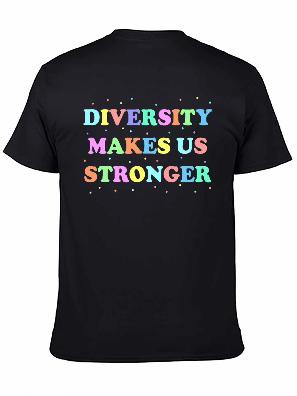 Diversity Makes Us Stronger T-Shirt