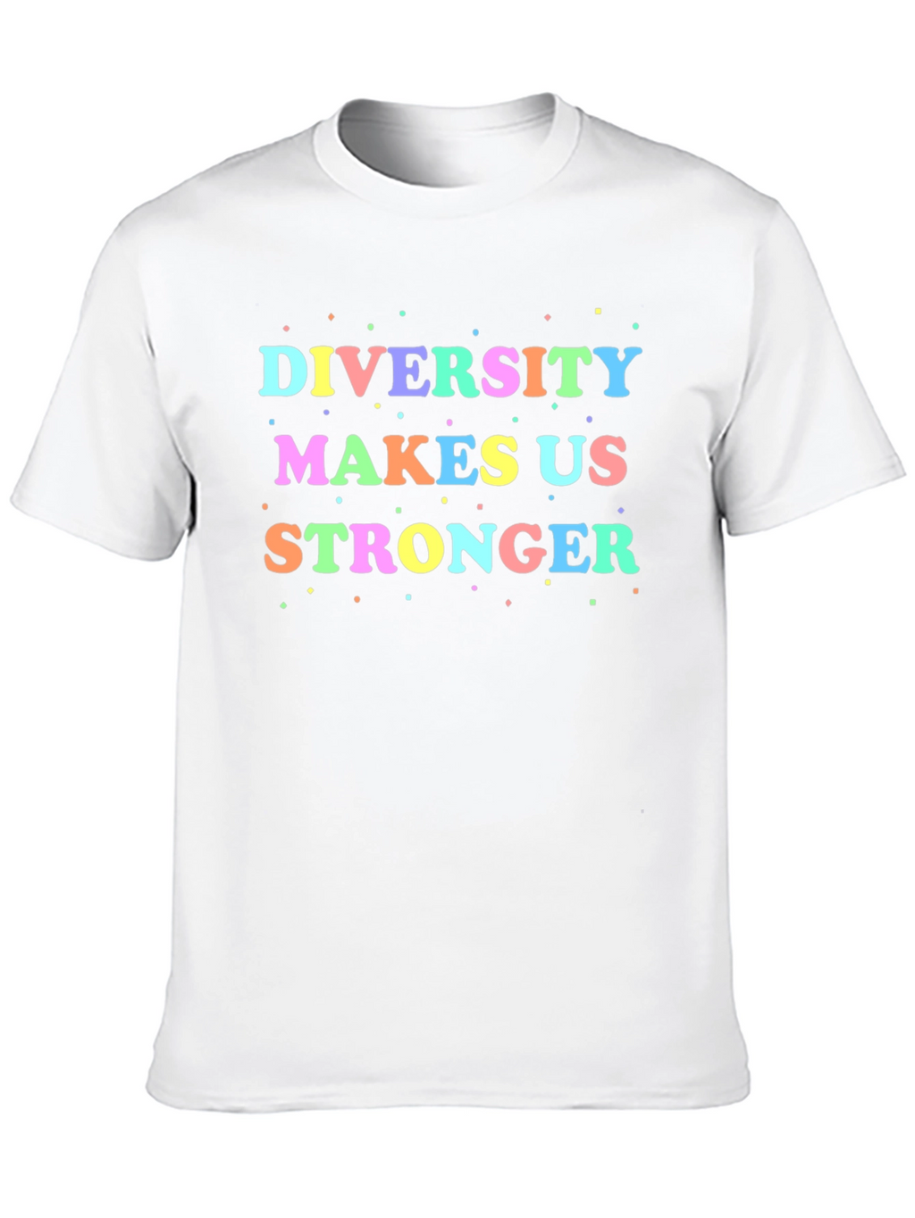 Diversity Makes Us Stronger T-Shirt